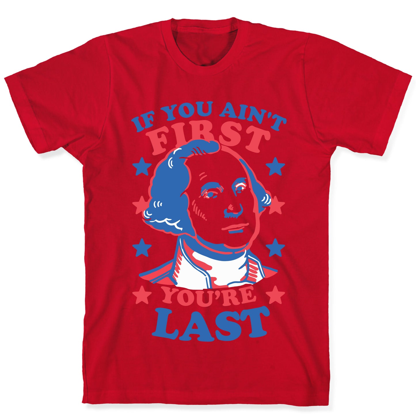 If You Ain't First You're Last T-Shirt