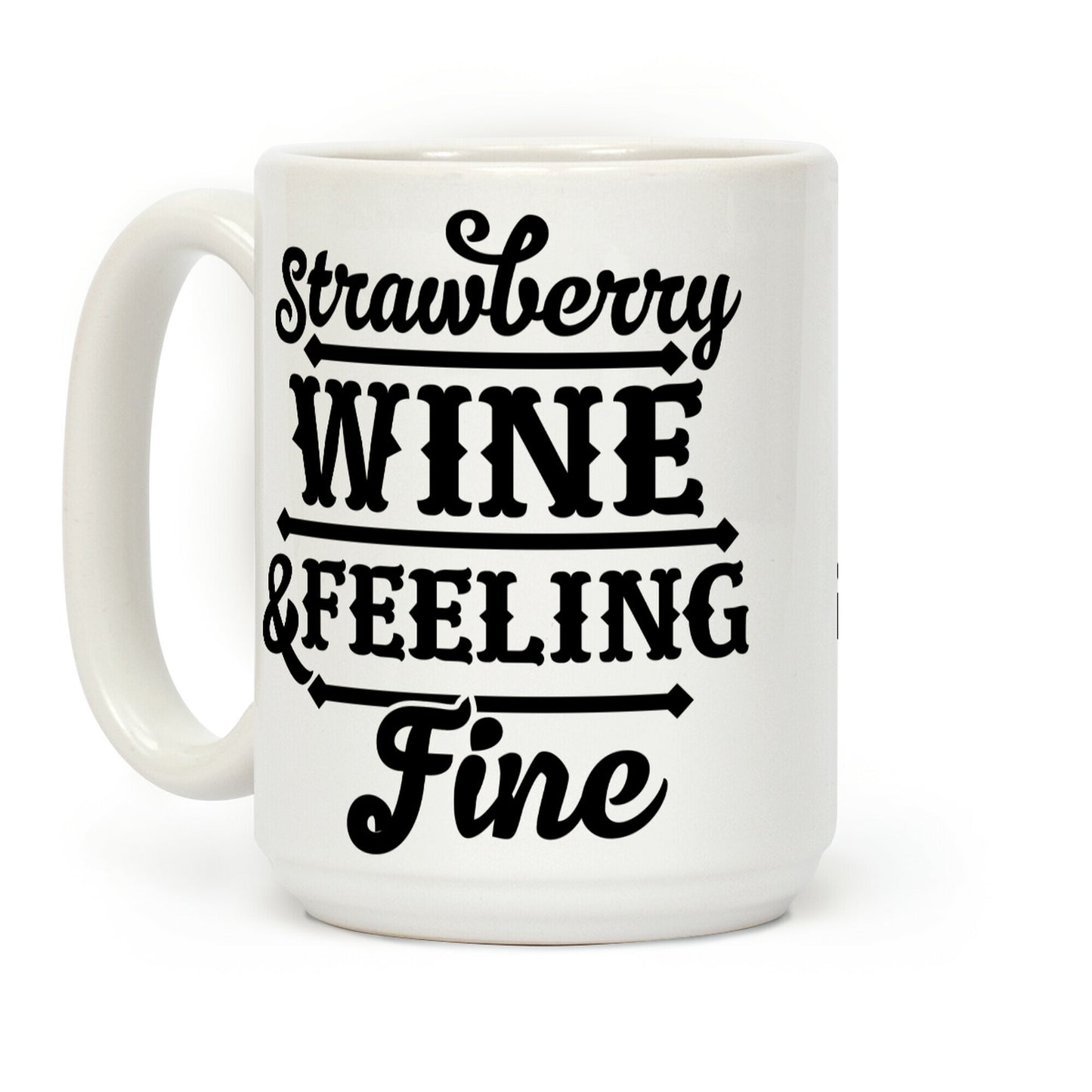 Strawberry Wine and Feeling Fine Coffee Mug