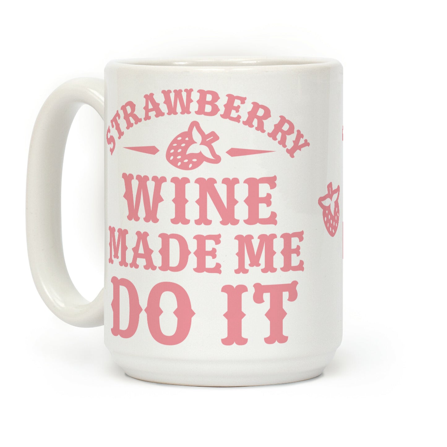 Strawberry Wine Make Me Do It Coffee Mug