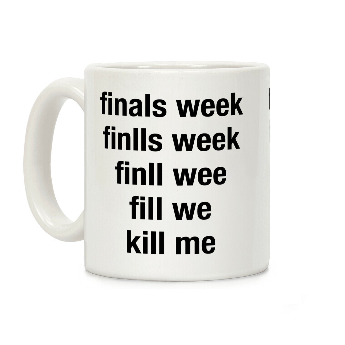 Finals Week Kill Me Coffee Mug