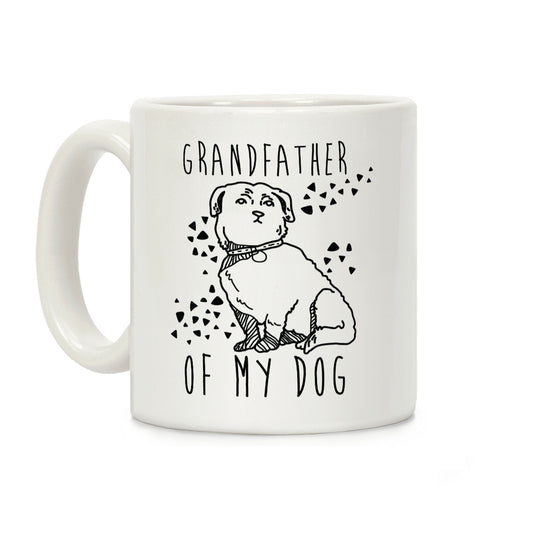 Grandfather Of My Dog Coffee Mug