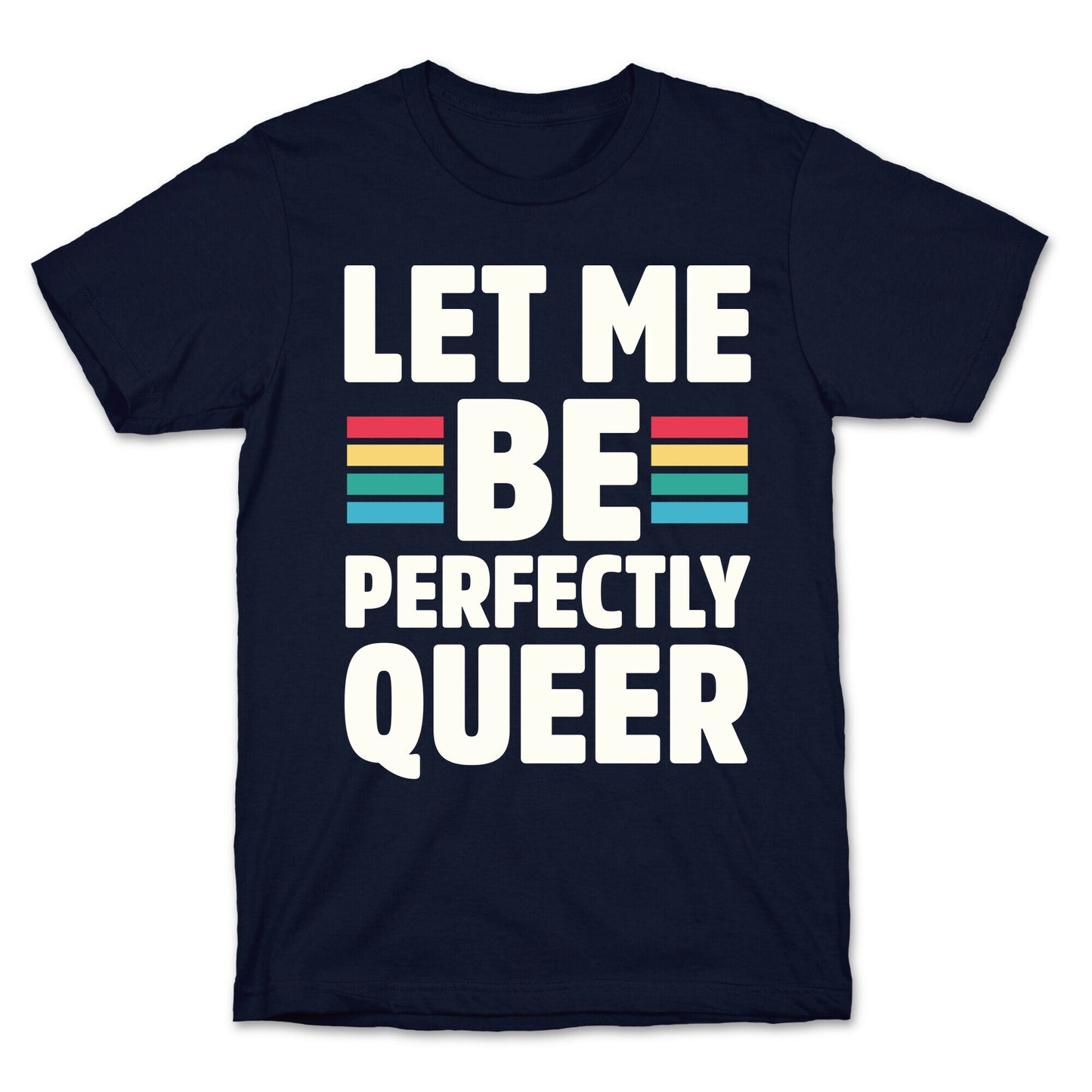 Let Me Be Perfectly Queer T-Shirt