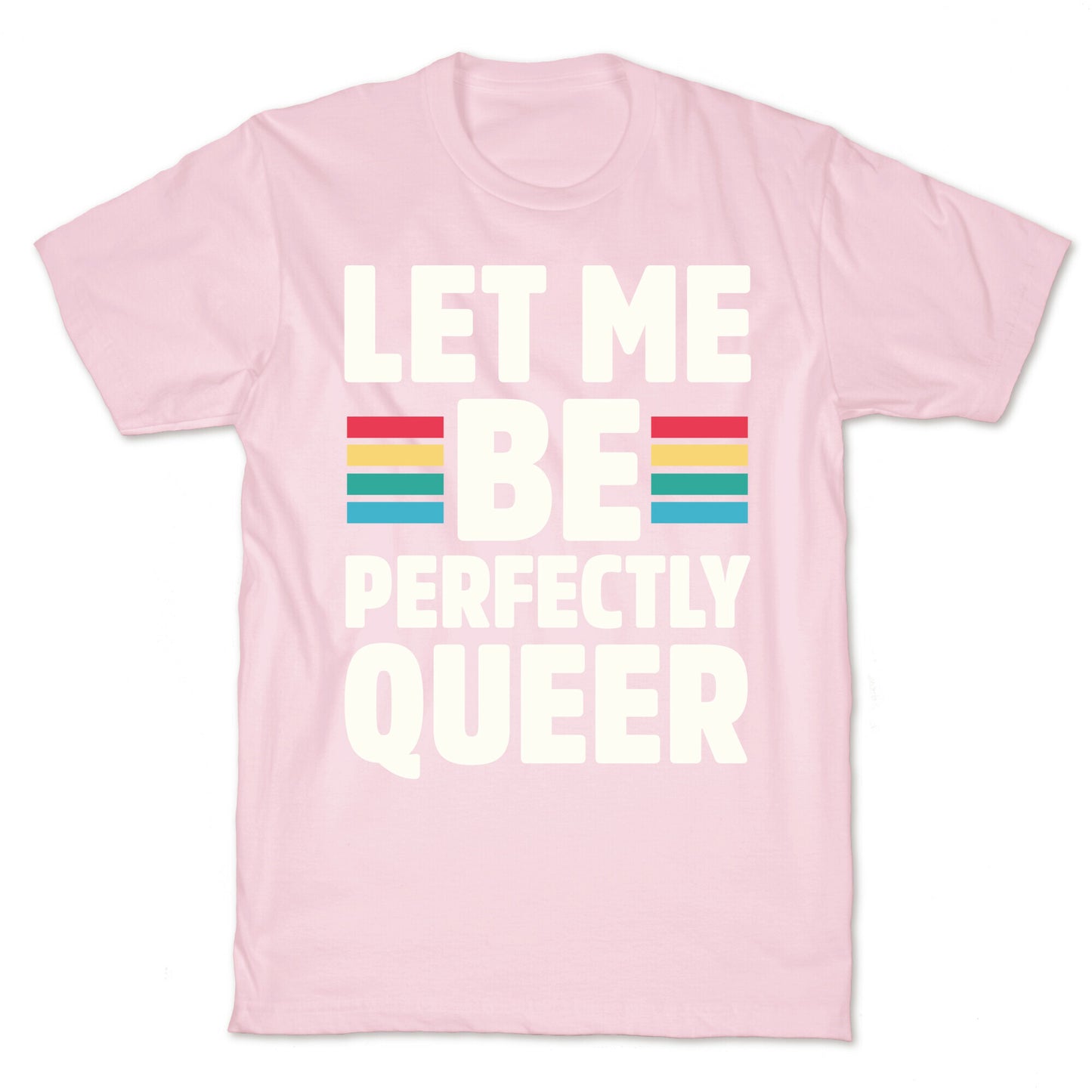 Let Me Be Perfectly Queer T-Shirt