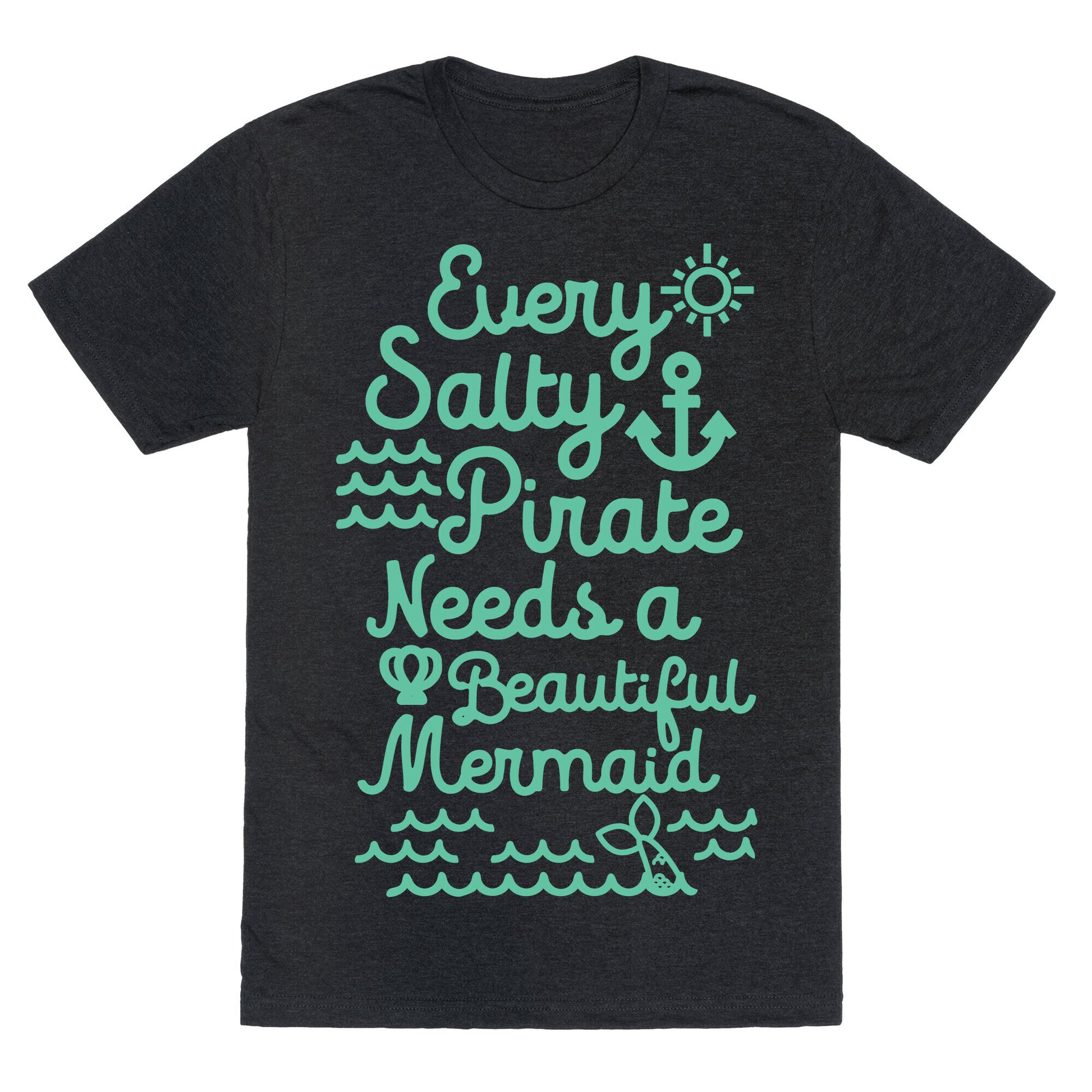 Every Salty Pirate Needs A Beautiful Mermaid Unisex Triblend Tee