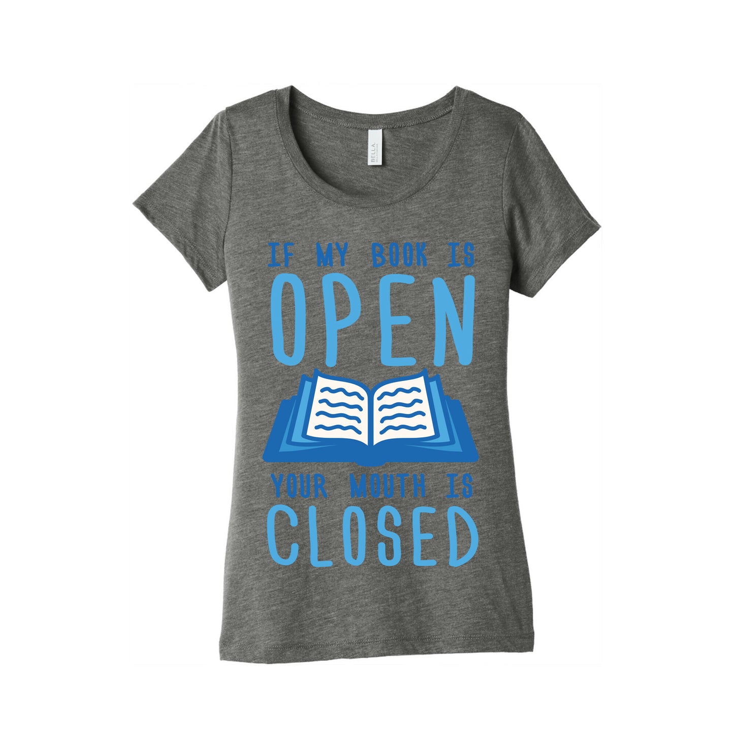If My Book Is Open Your Mouth Is Closed Women's Triblend Tee
