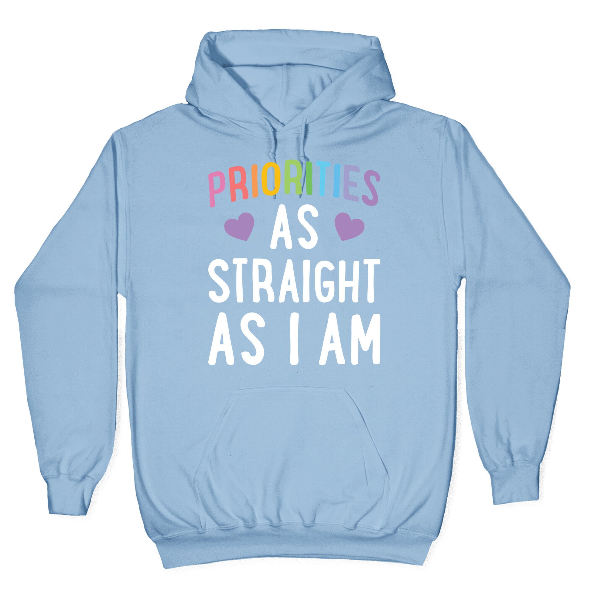 Priorities As Straight As I Am Hoodie