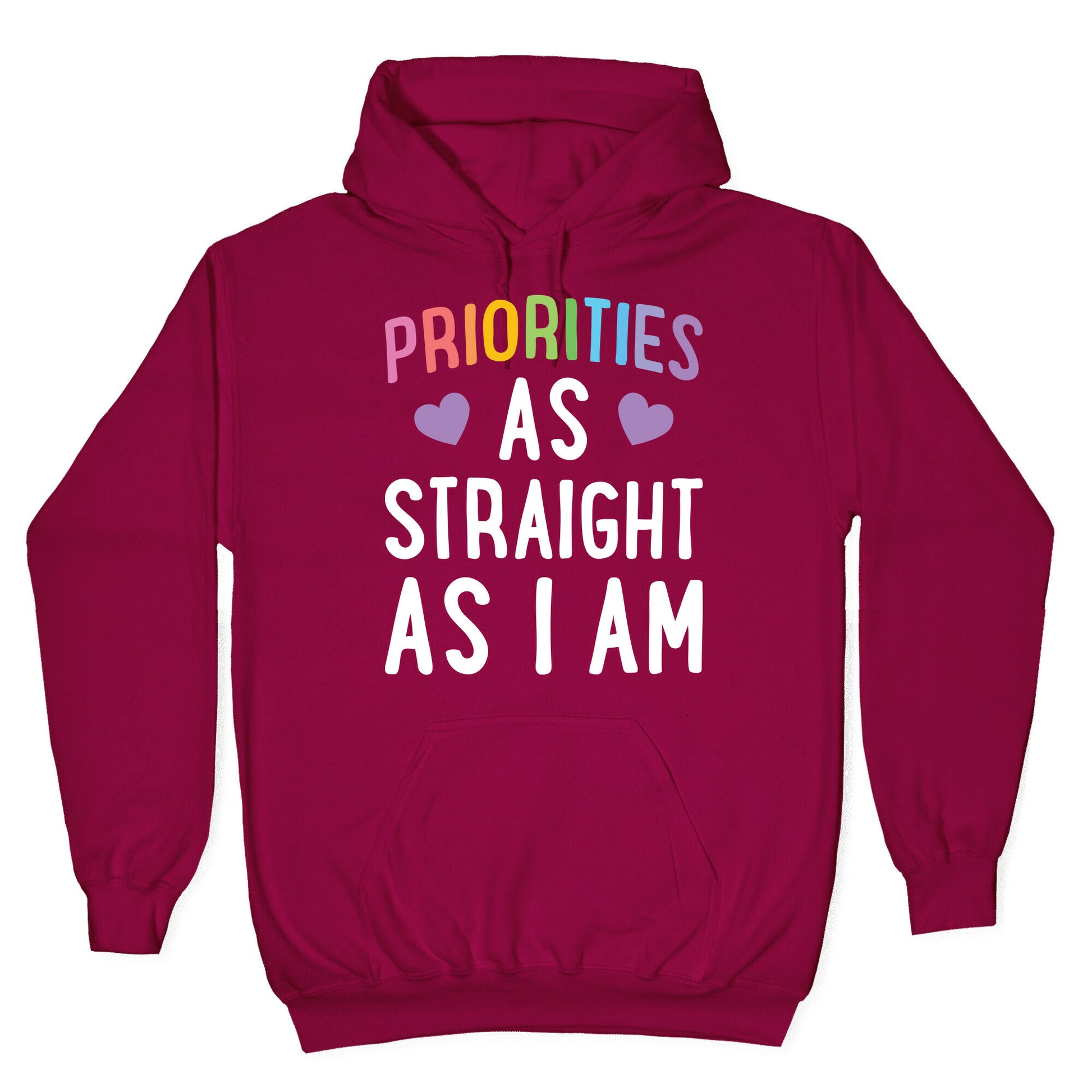 Priorities As Straight As I Am Hoodie