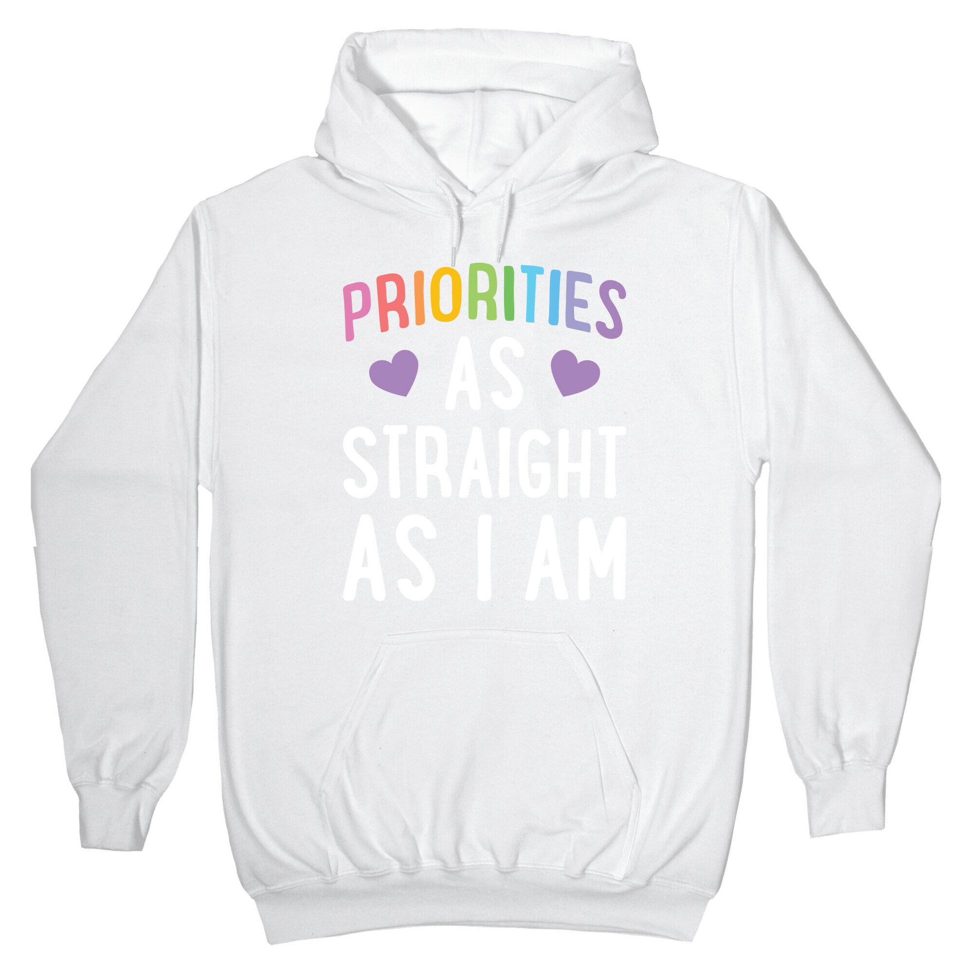 Priorities As Straight As I Am Hoodie