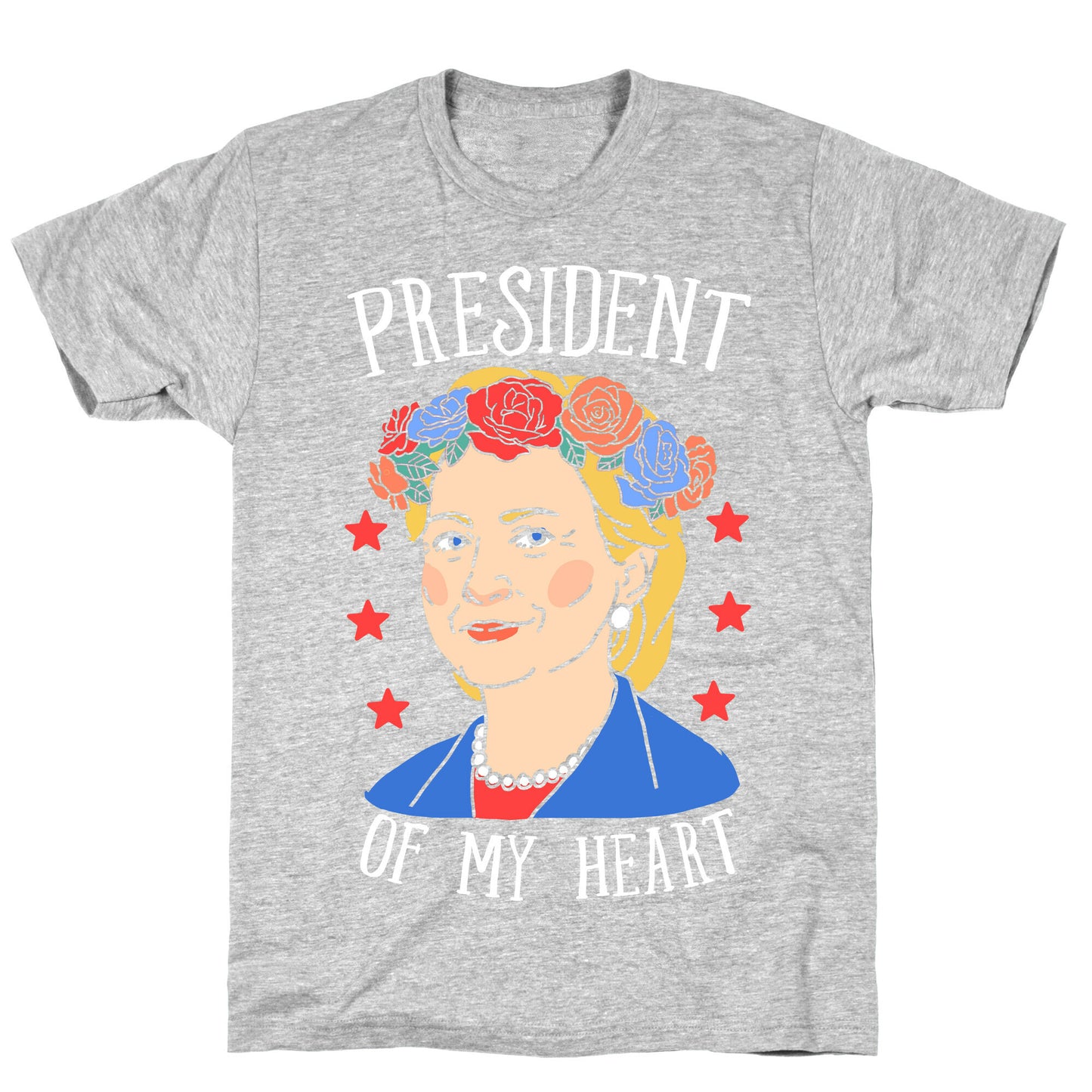 Hillary Clinton: President Of My Heart T-Shirt