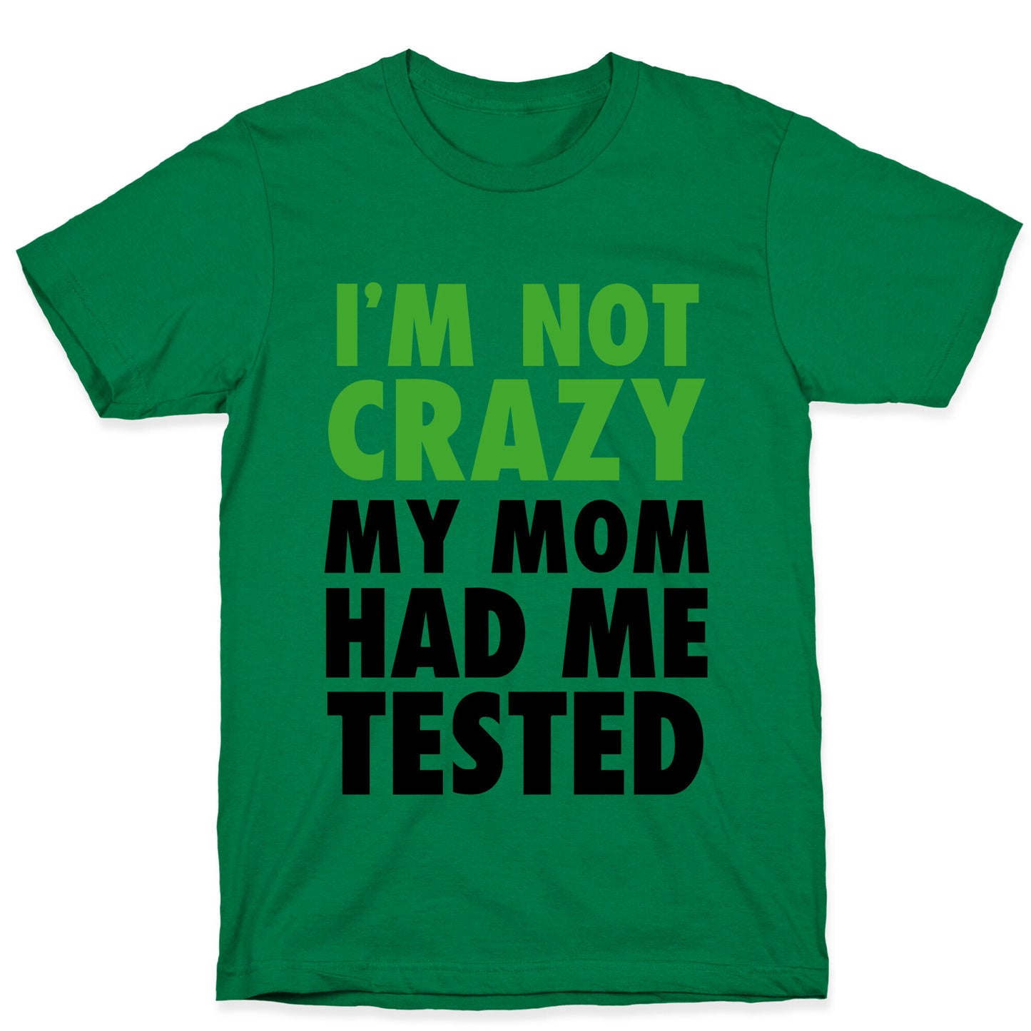 I'm Not Crazy T-Shirt