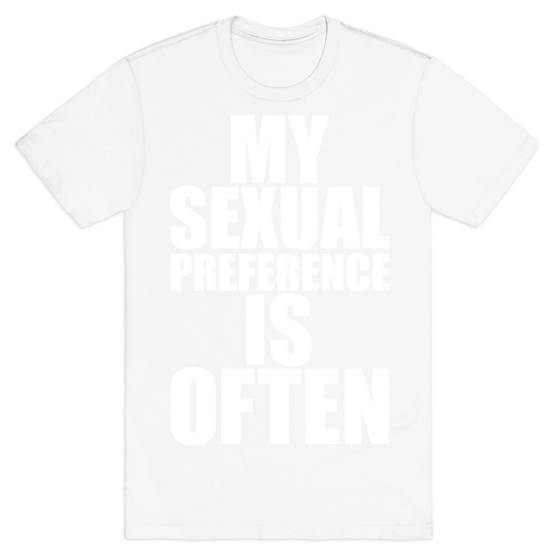 My Sexual Preference Is Often T-Shirt