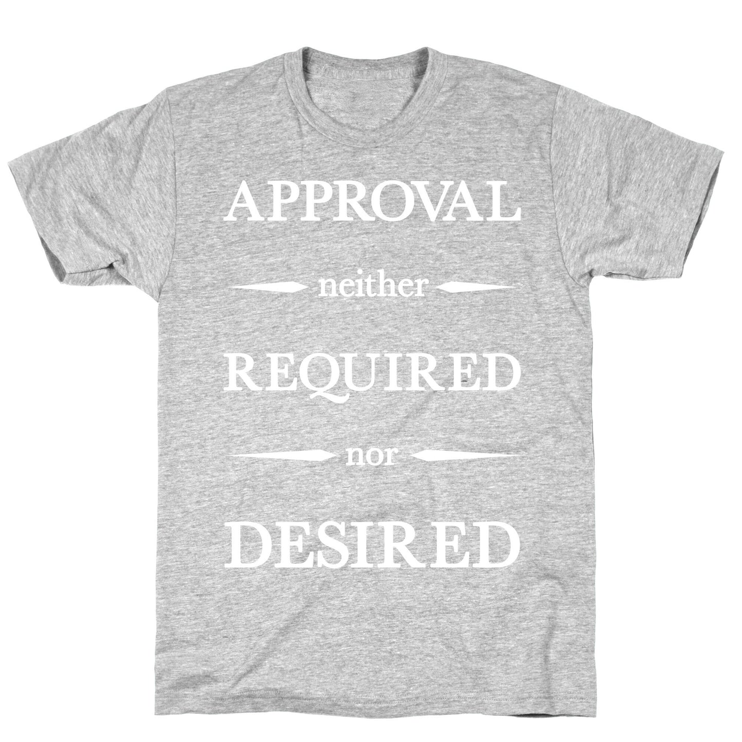 Approval Neither Required Nor Desired T-Shirt