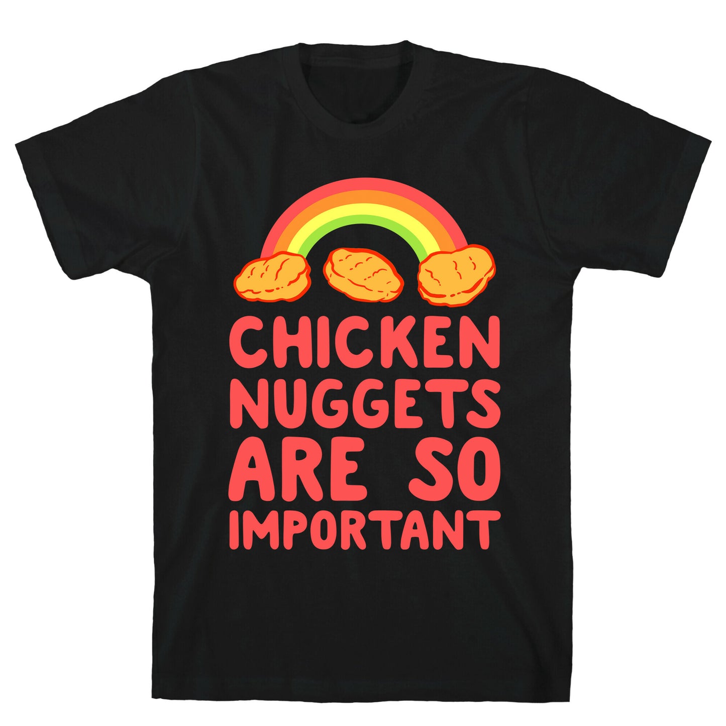 Chicken Nuggets Are So Important T-Shirt