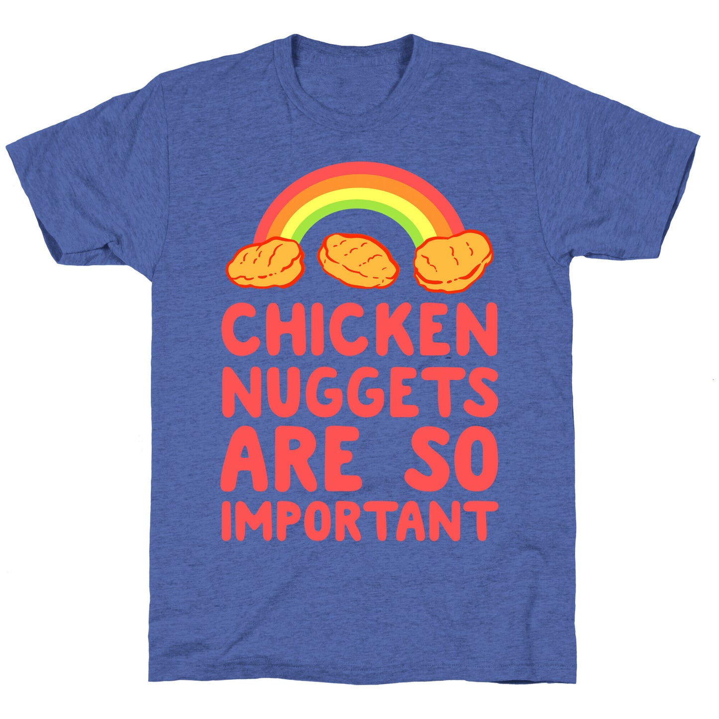 Chicken Nuggets Are So Important Unisex Triblend Tee