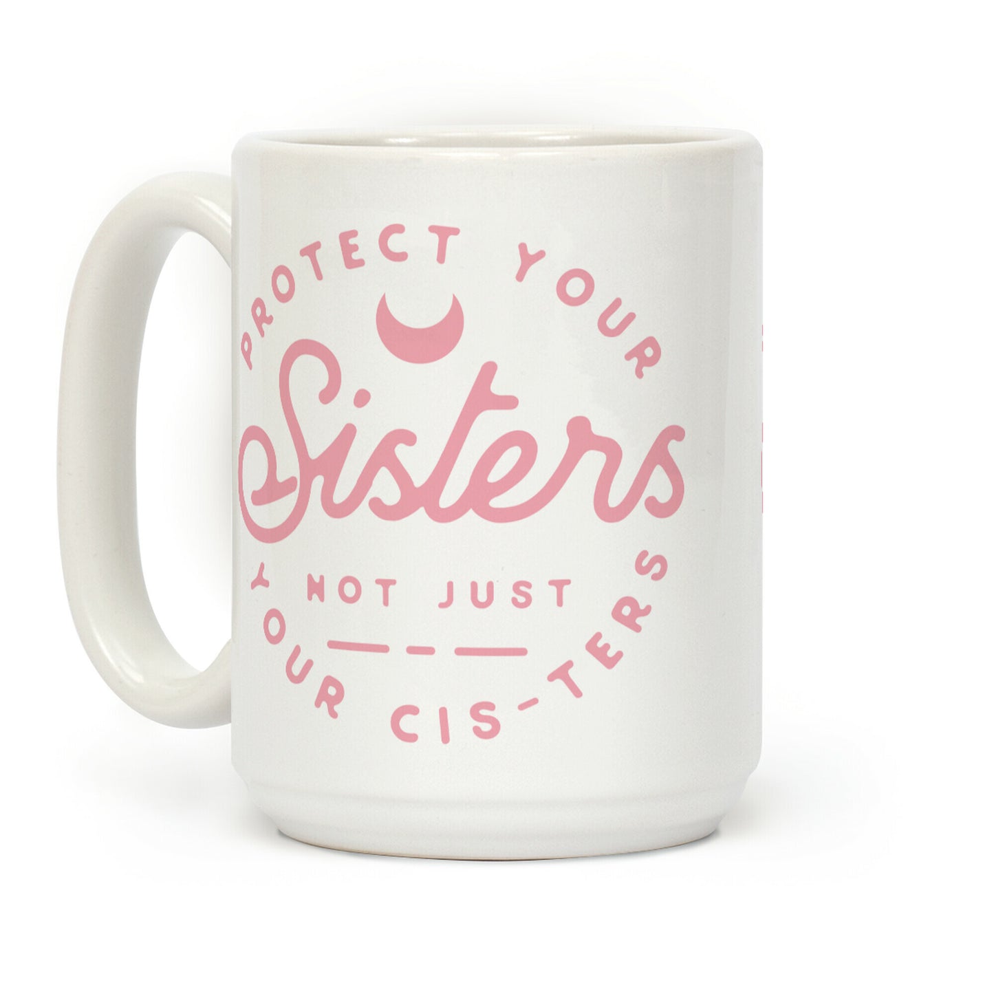 Protect Your Sisters Mug Coffee Mug