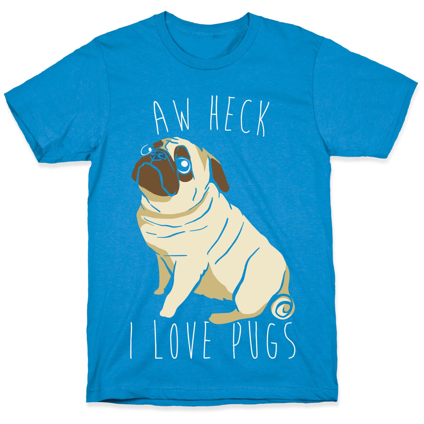 Aw Heck I Love Pugs White Print T-Shirt