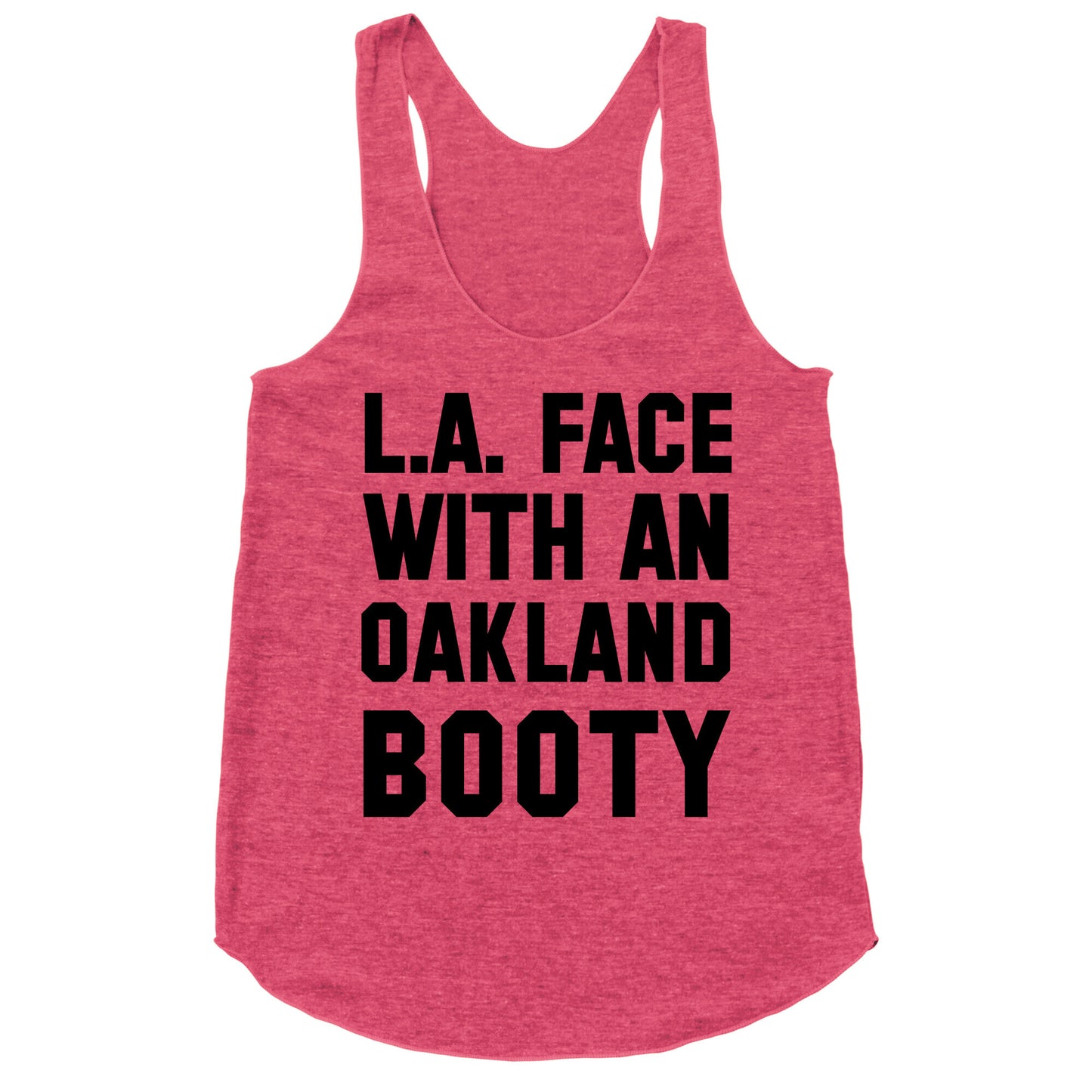 LA Face With an Oakland Booty Racerback Tank