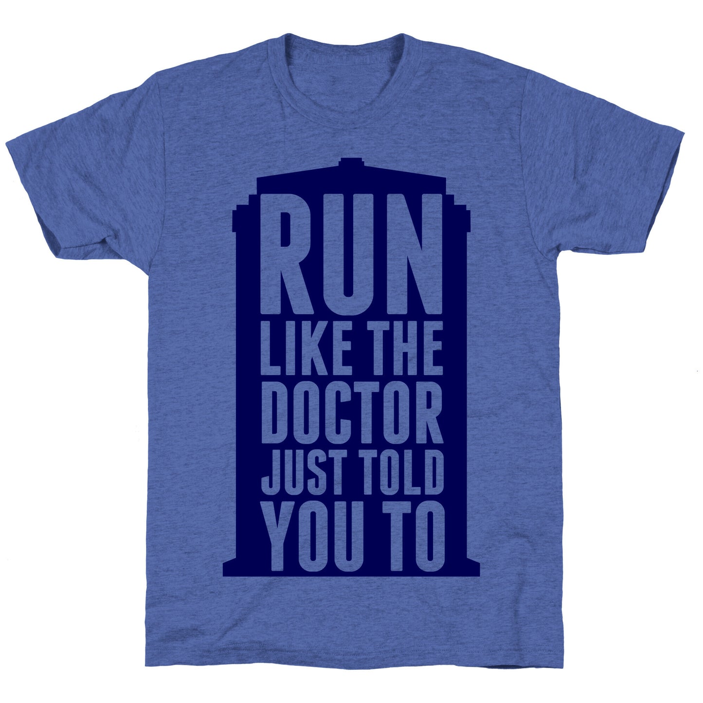 Run Like The Doctor Just Told You To Unisex Triblend Tee