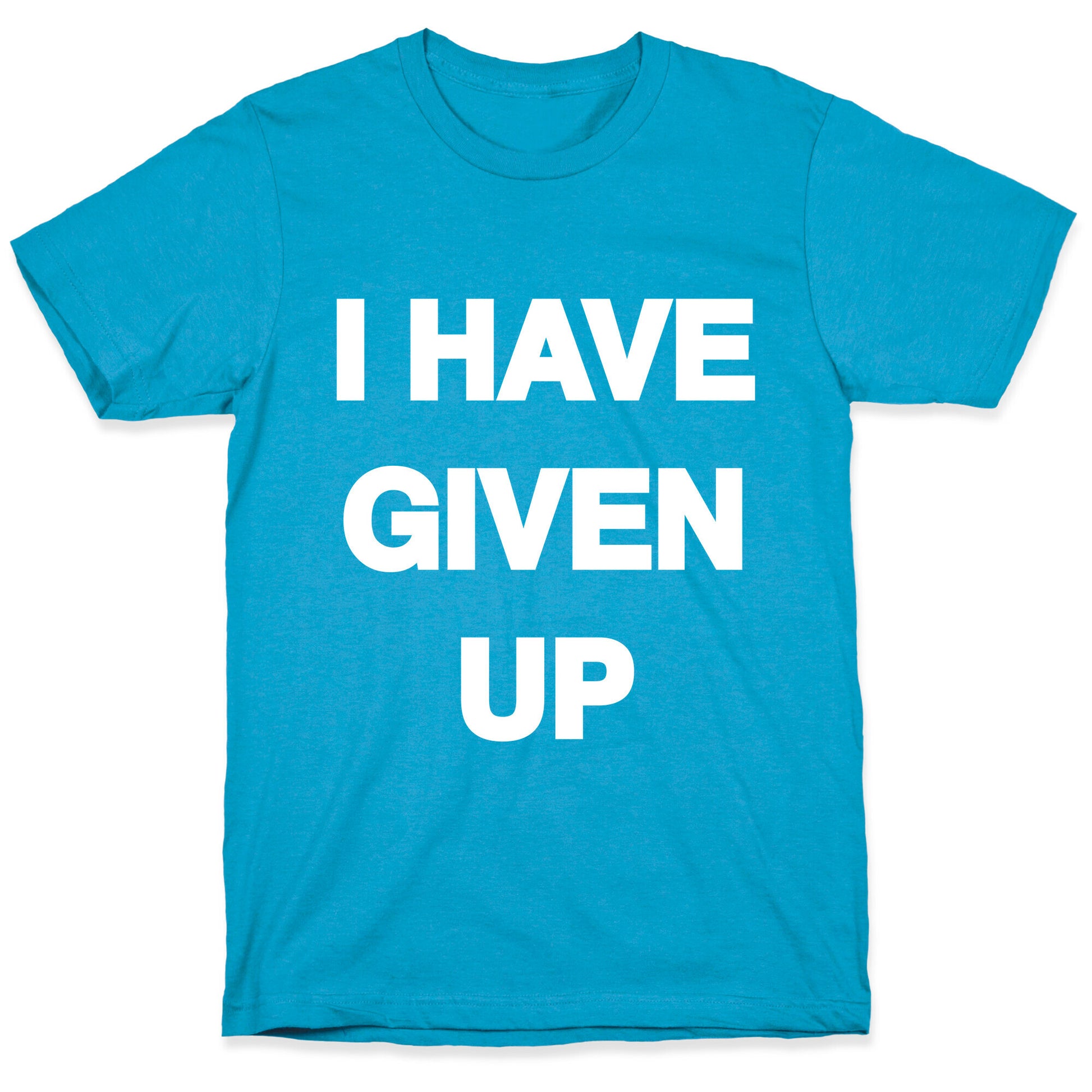 I Have Given Up Unisex Triblend Tee