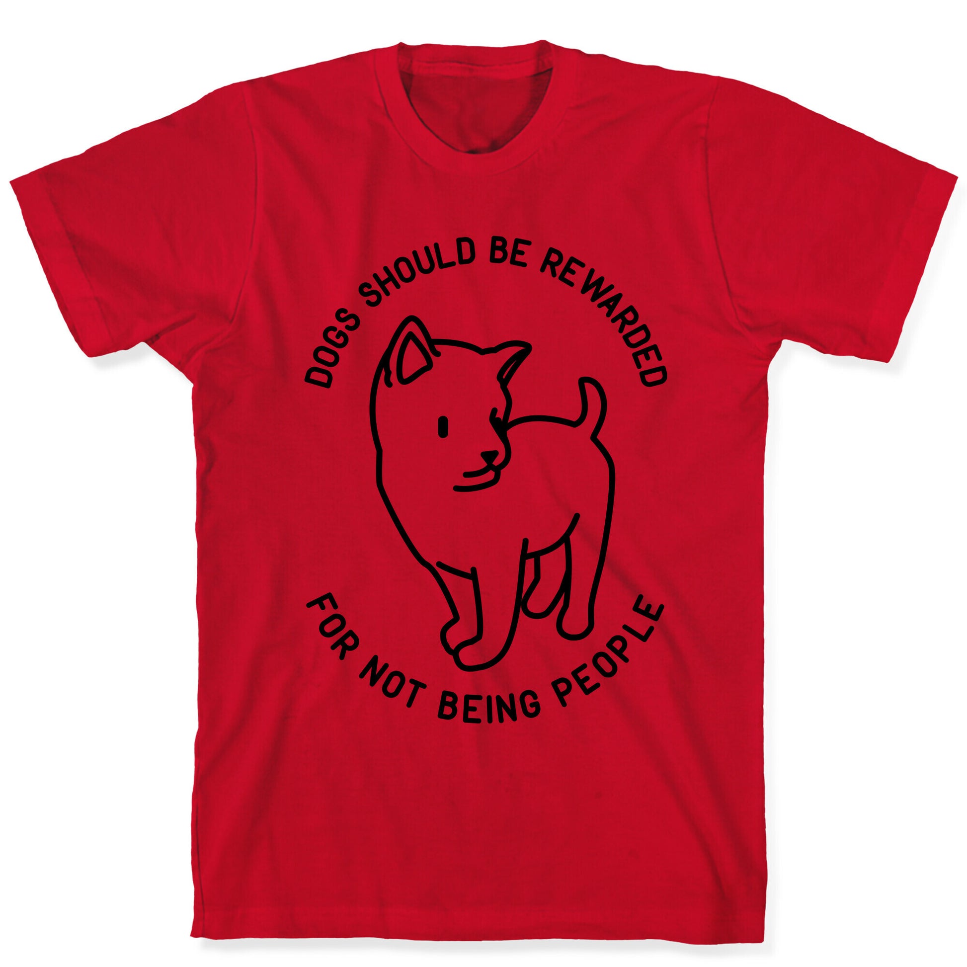 Dogs Should Be Rewarded T-Shirt