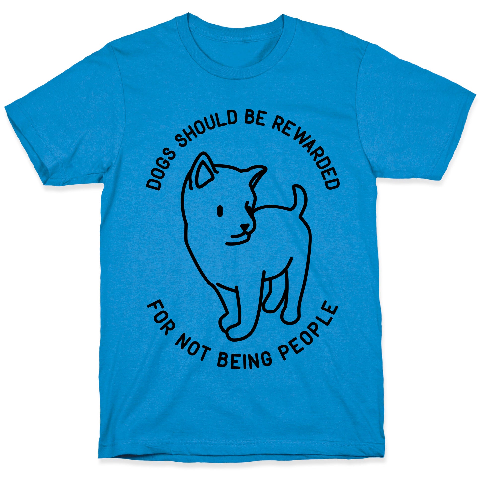 Dogs Should Be Rewarded T-Shirt