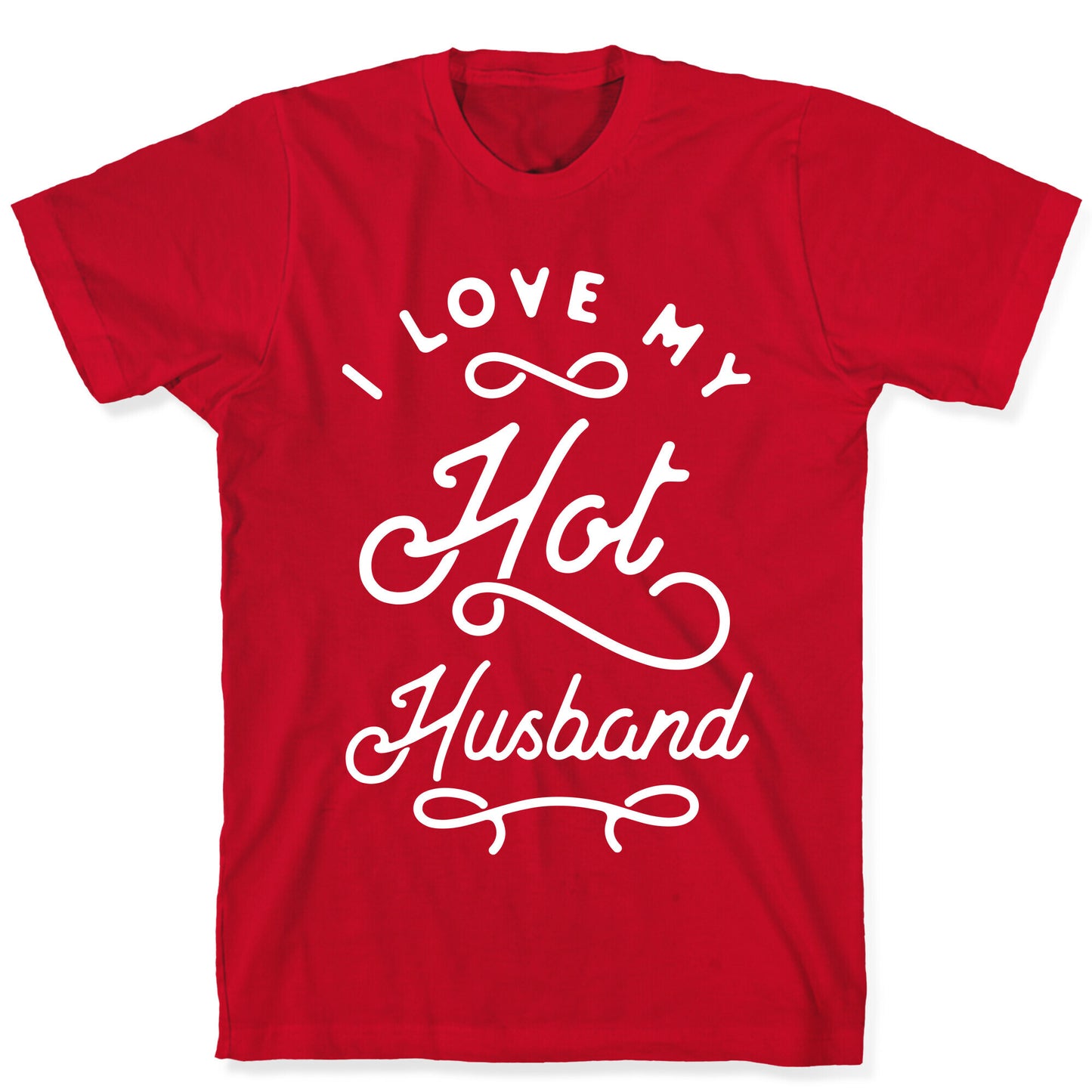 I Love My Hot Husband wht T-Shirt