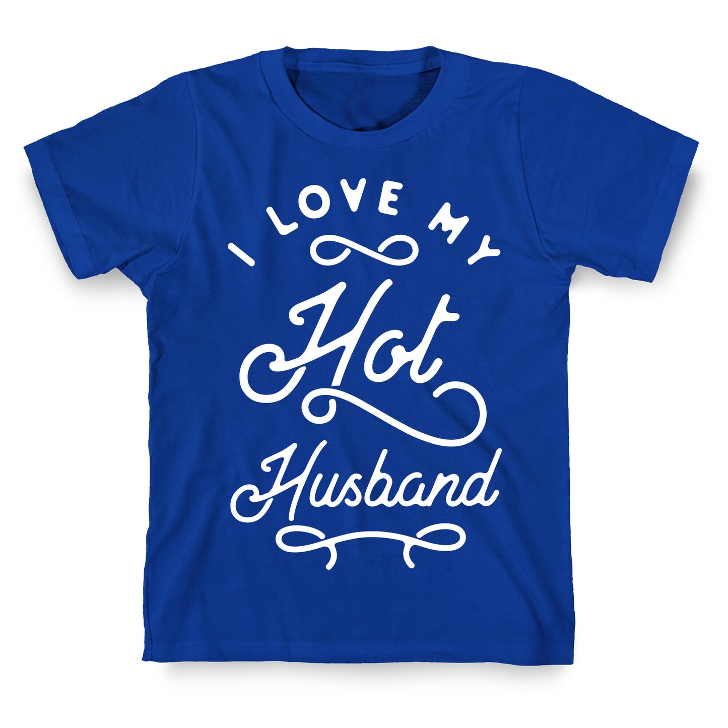 I Love My Hot Husband wht T-Shirt