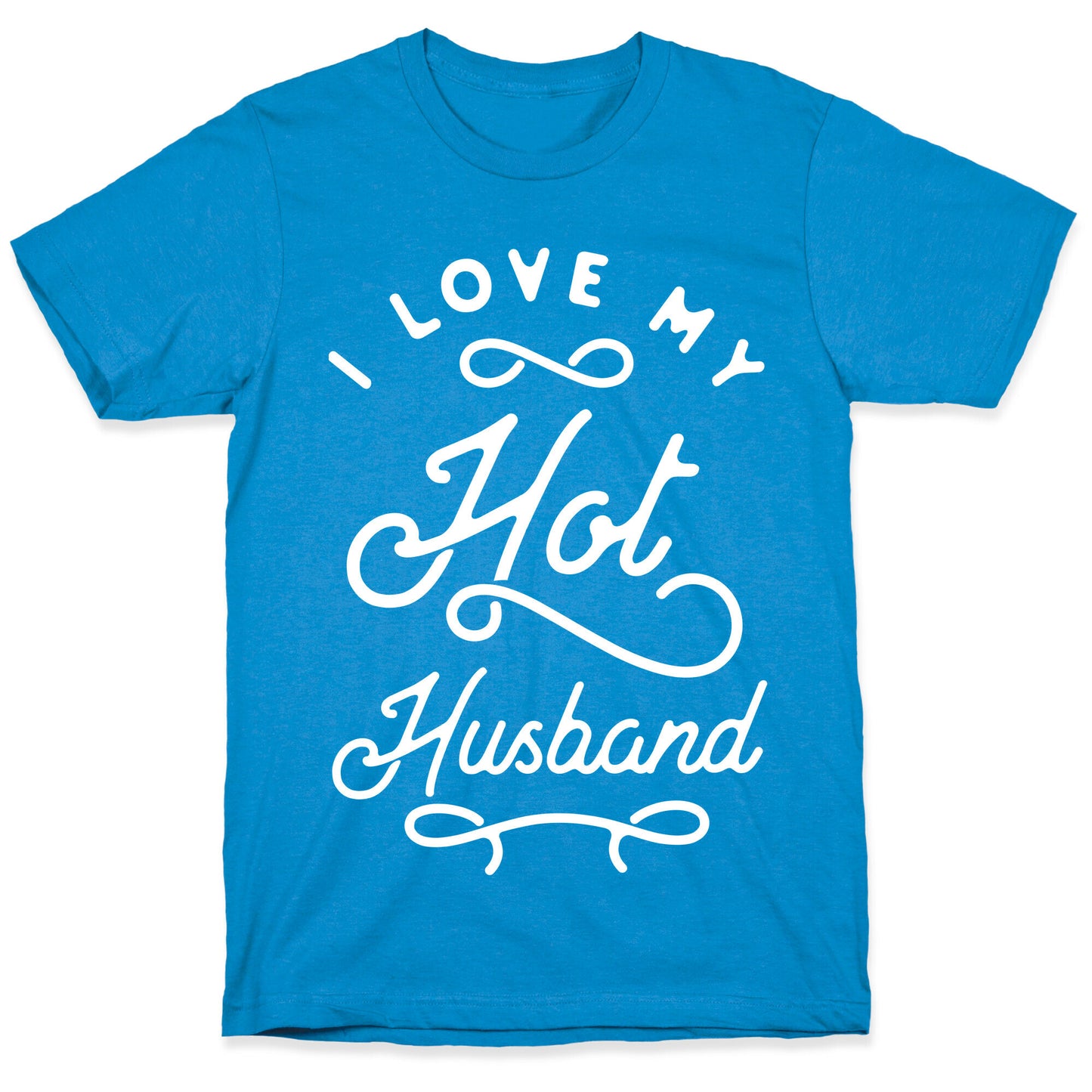 I Love My Hot Husband wht T-Shirt