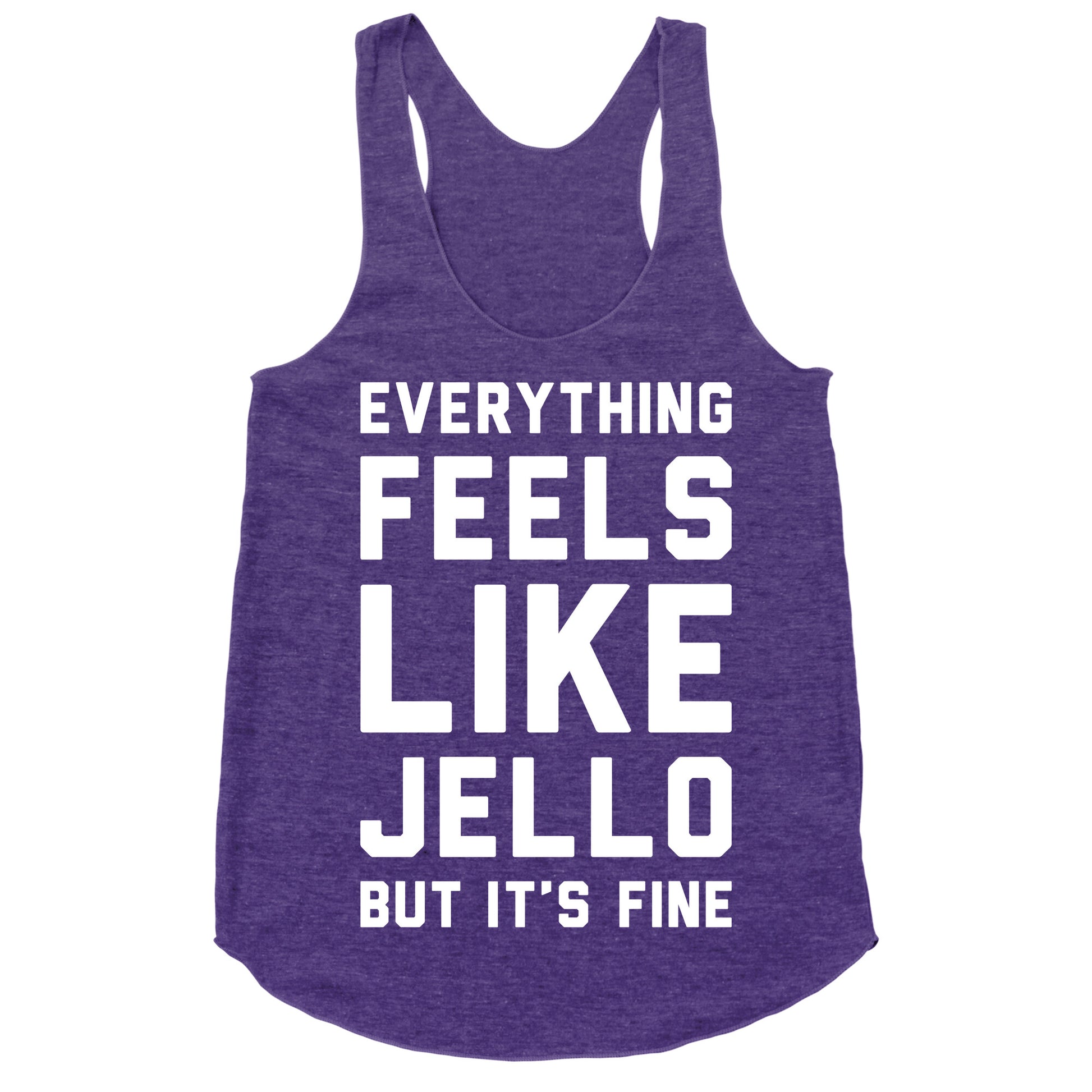 Everything Feels Like Jello (White) Racerback Tank