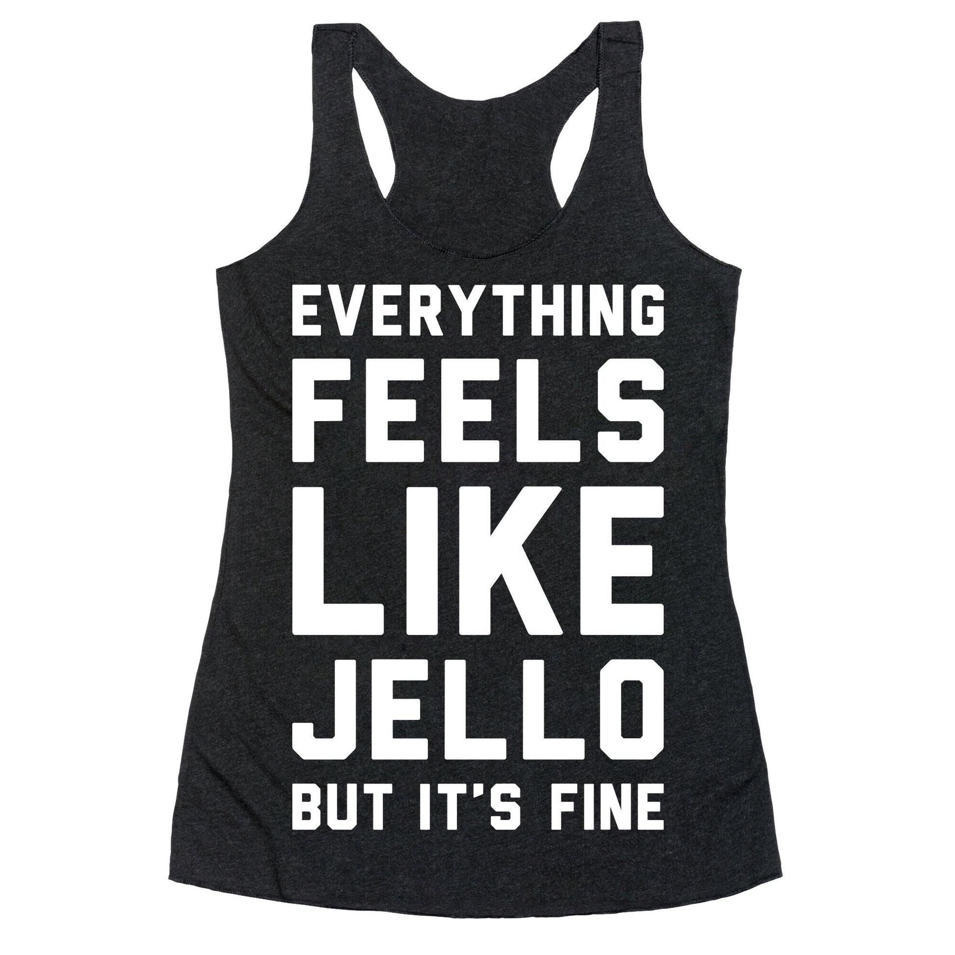 Everything Feels Like Jello (White) Racerback Tank