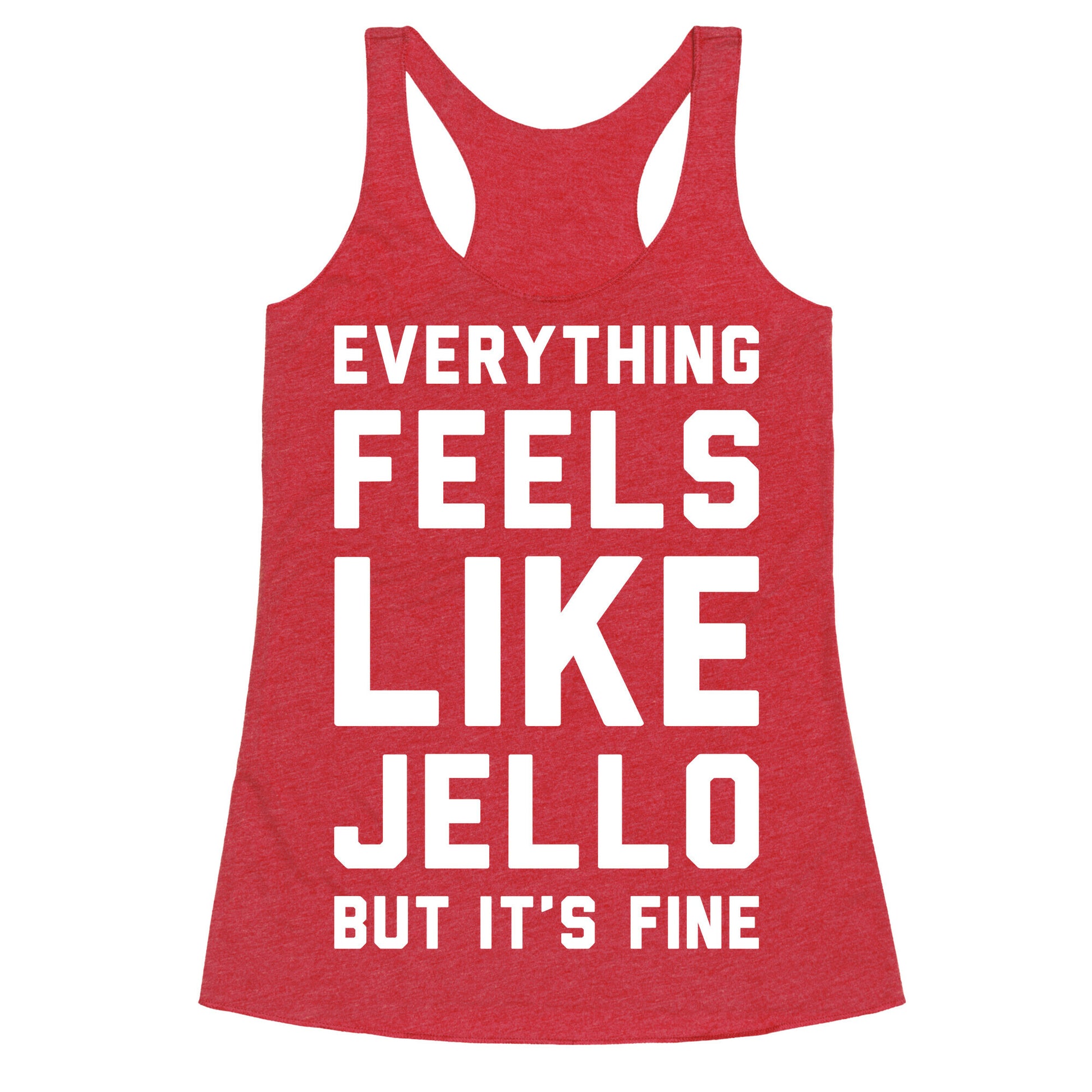 Everything Feels Like Jello (White) Racerback Tank