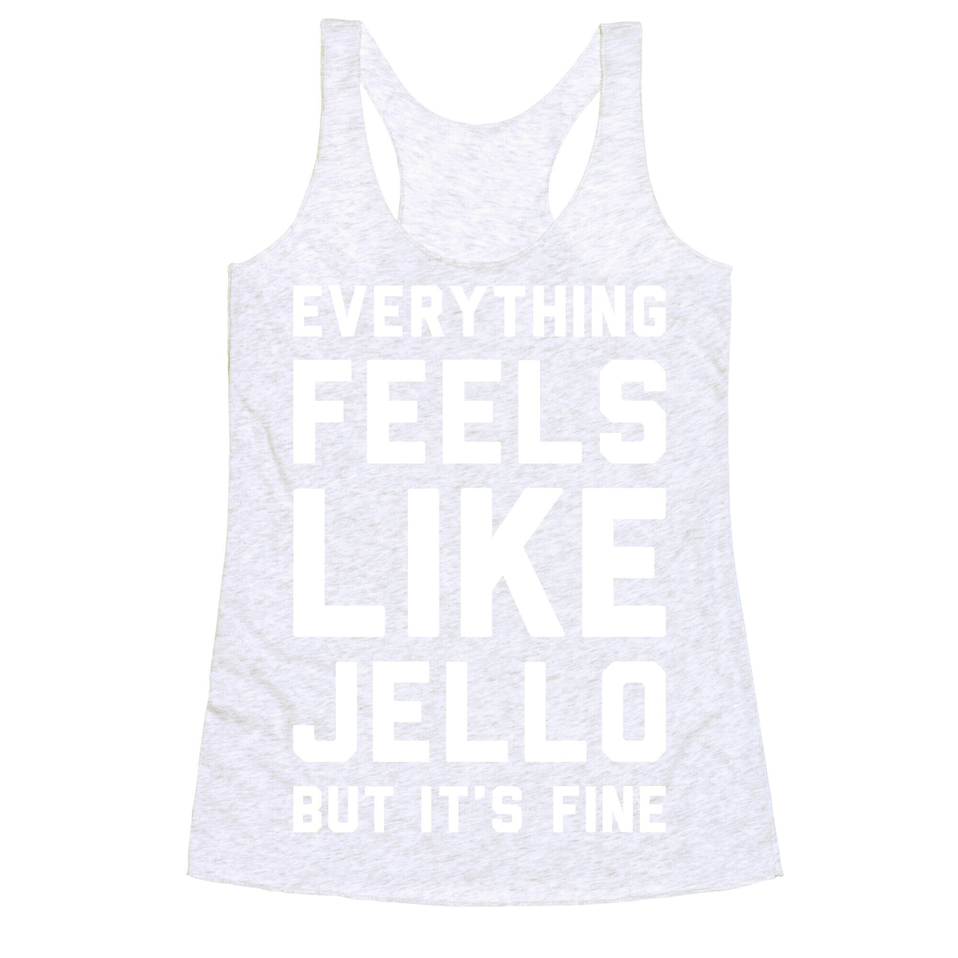 Everything Feels Like Jello (White) Racerback Tank