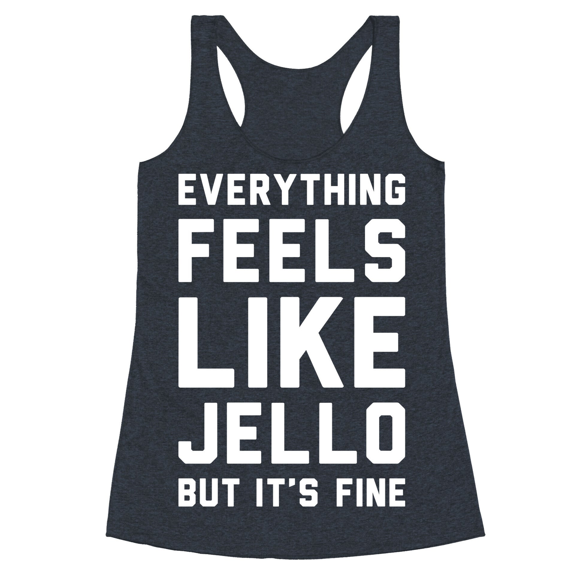 Everything Feels Like Jello (White) Racerback Tank