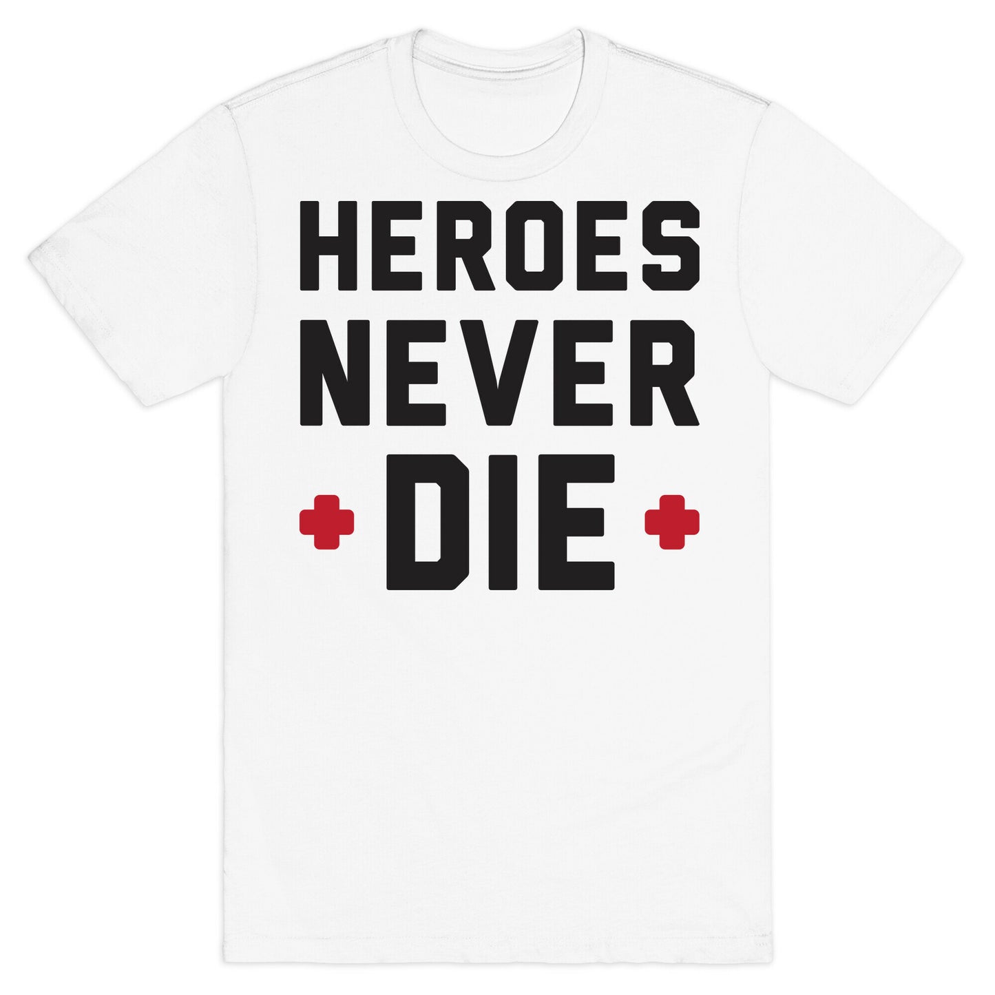Heroes Never Die T-Shirt