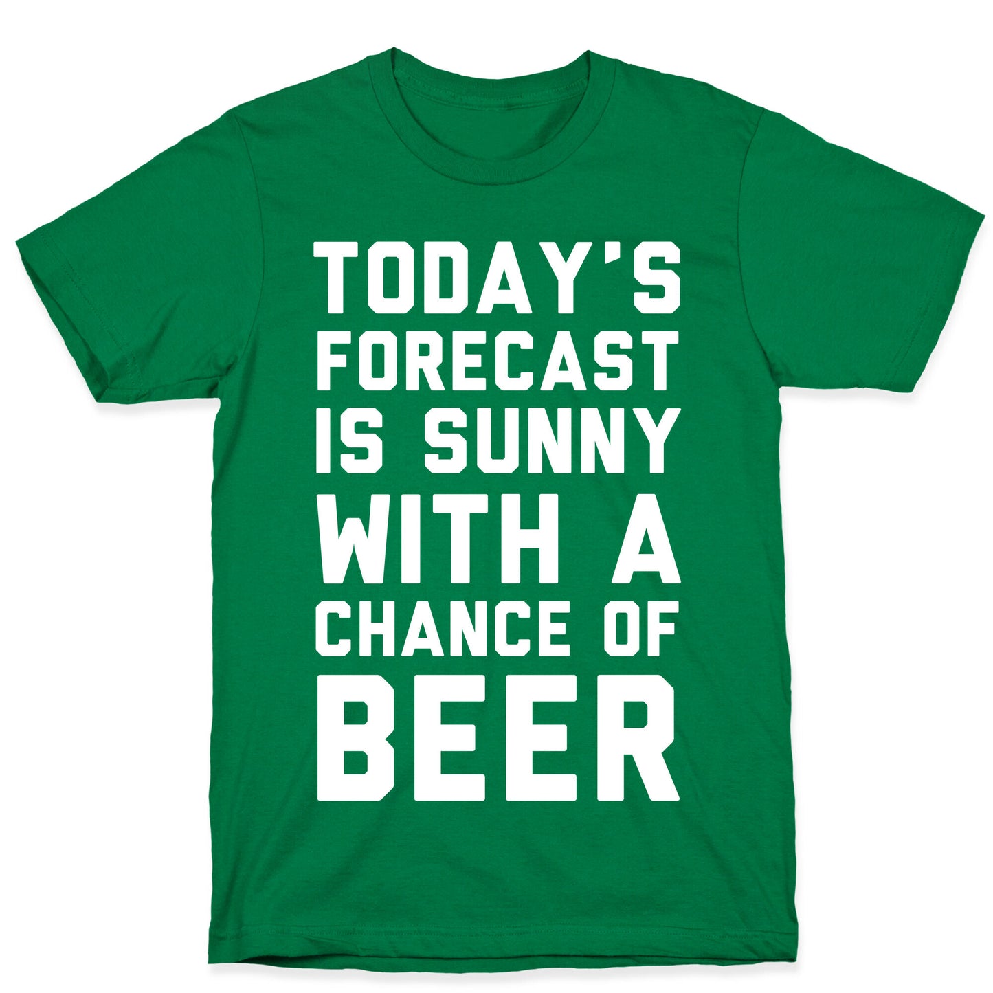 Today's Forecast Is Sunny With A Chance Of Beer T-Shirt