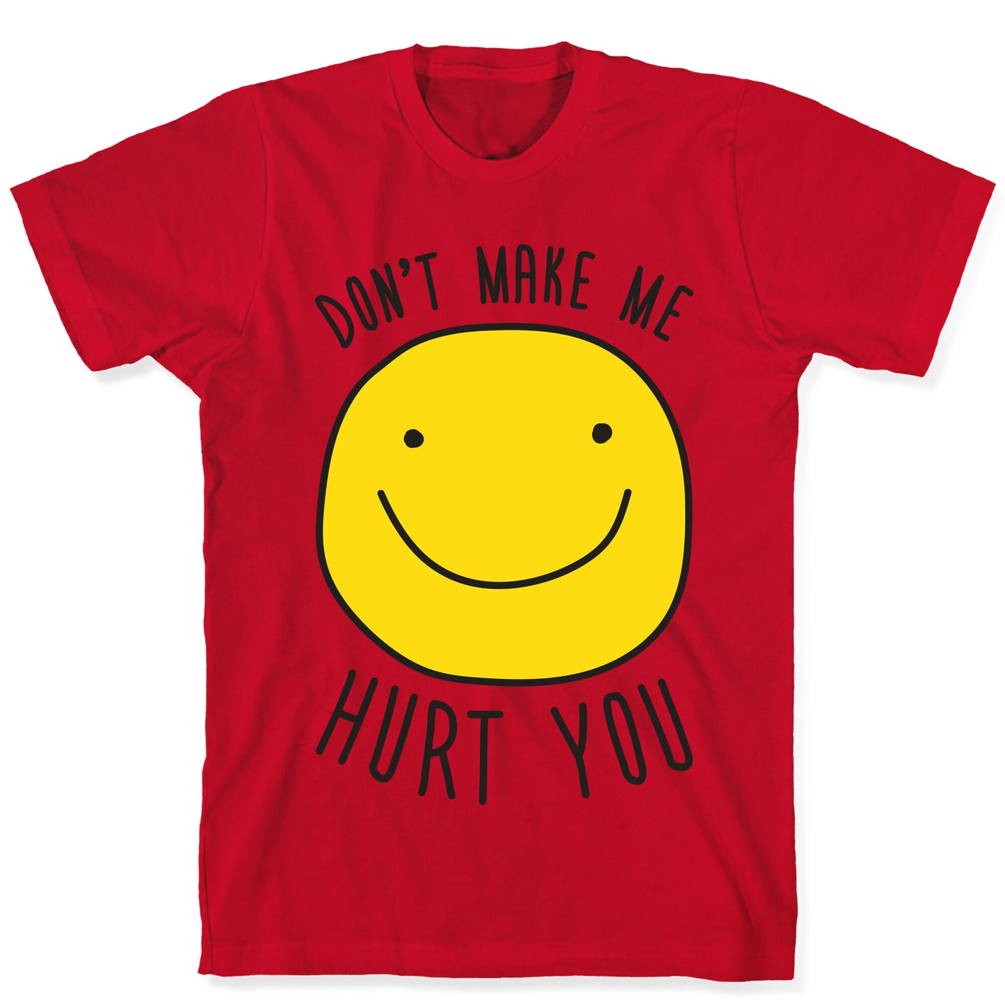 Don't Make Me Hurt You T-Shirt