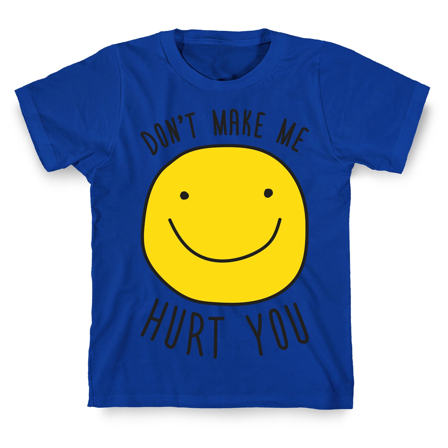 Don't Make Me Hurt You T-Shirt