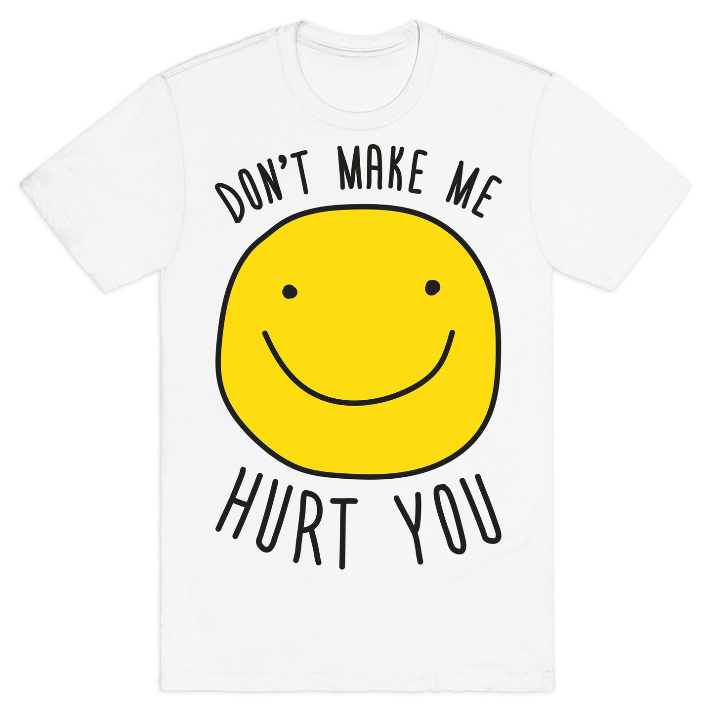 Don't Make Me Hurt You T-Shirt