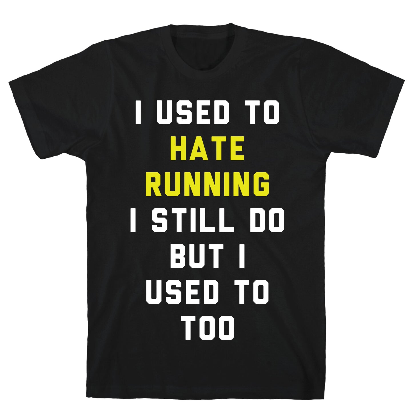 I Used To Hate Running T-Shirt