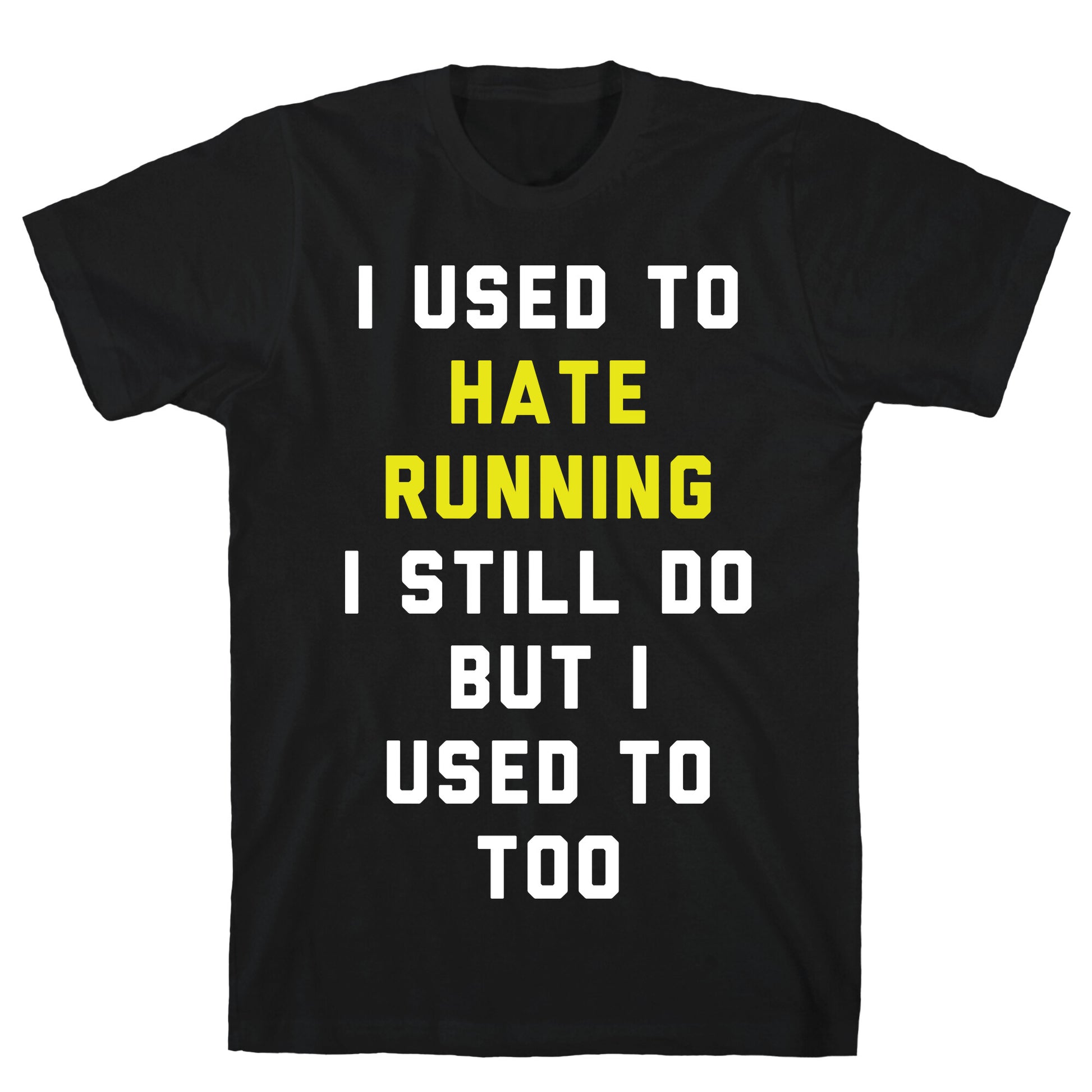 I Used To Hate Running T-Shirt