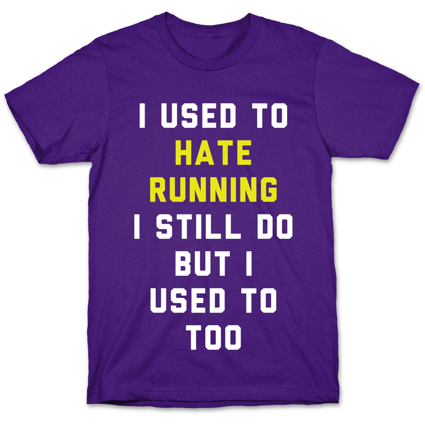 I Used To Hate Running T-Shirt