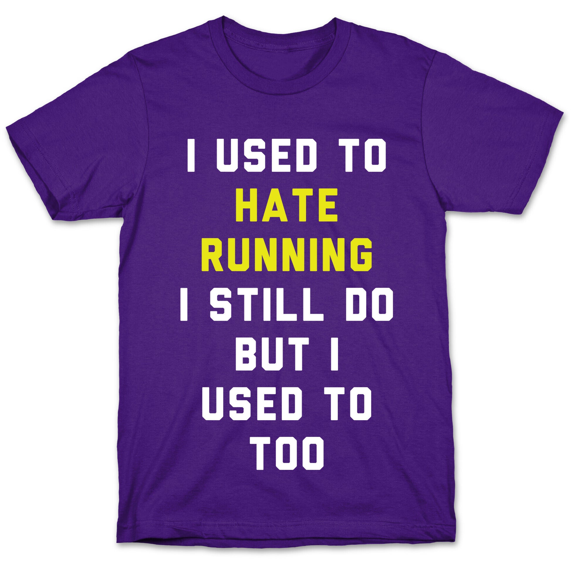 I Used To Hate Running T-Shirt