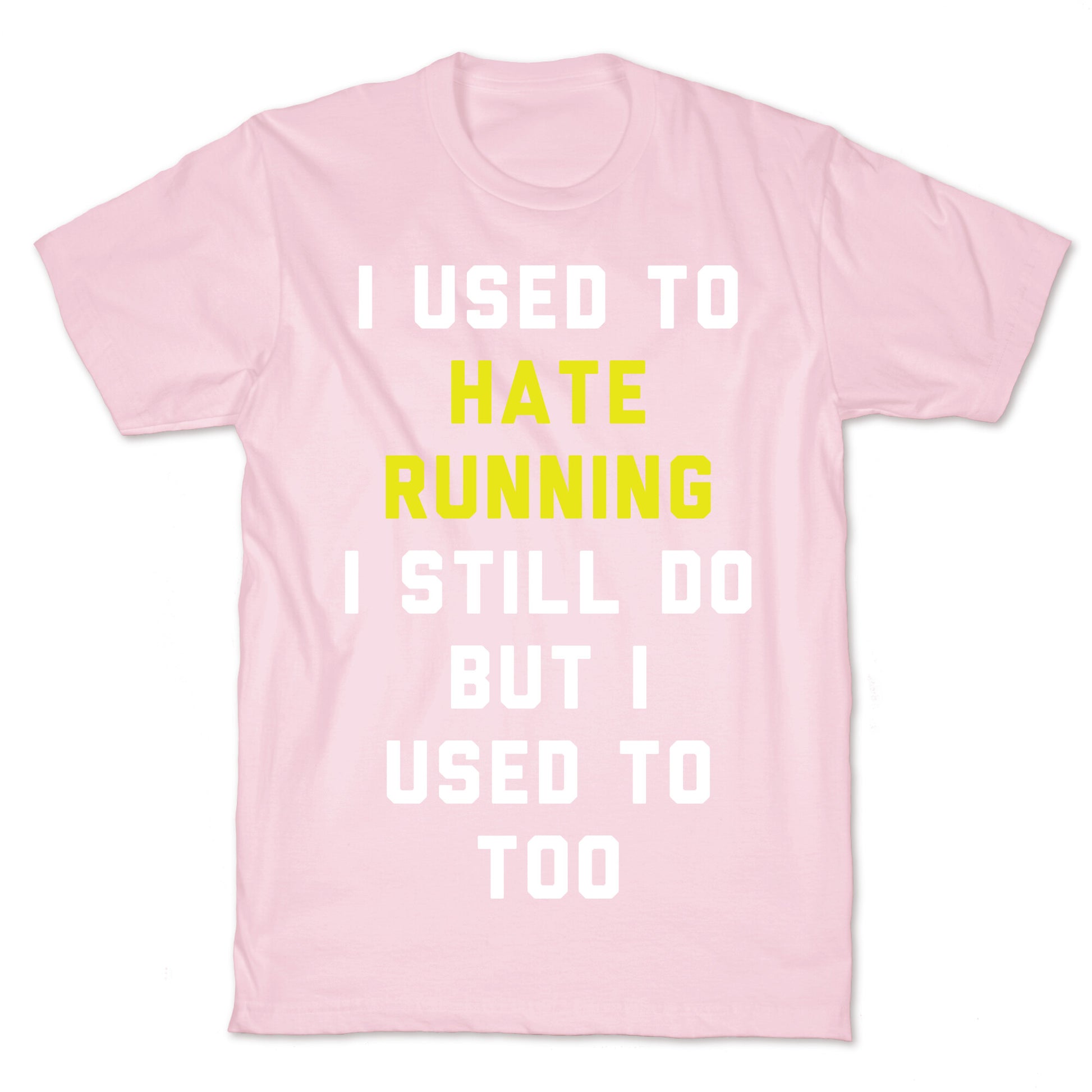 I Used To Hate Running T-Shirt