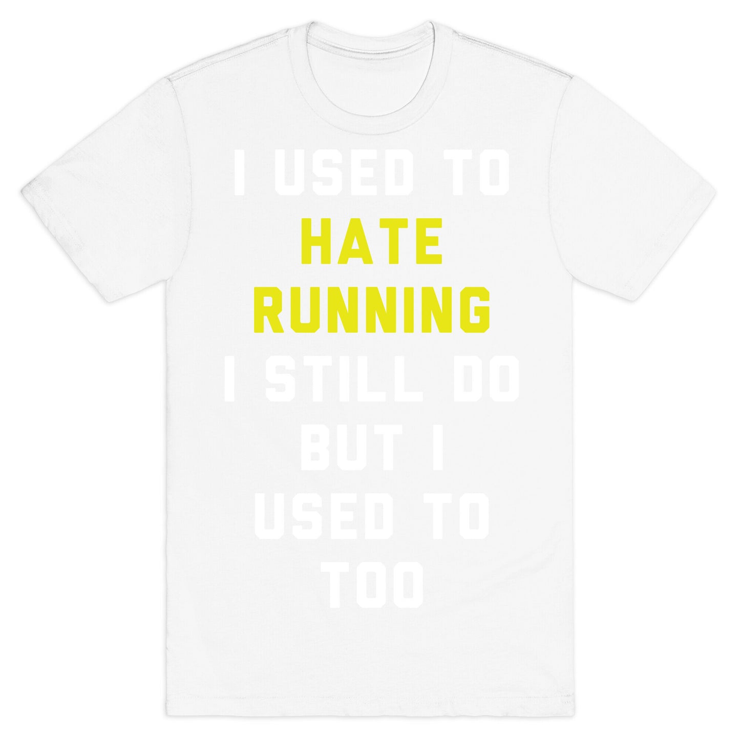 I Used To Hate Running T-Shirt