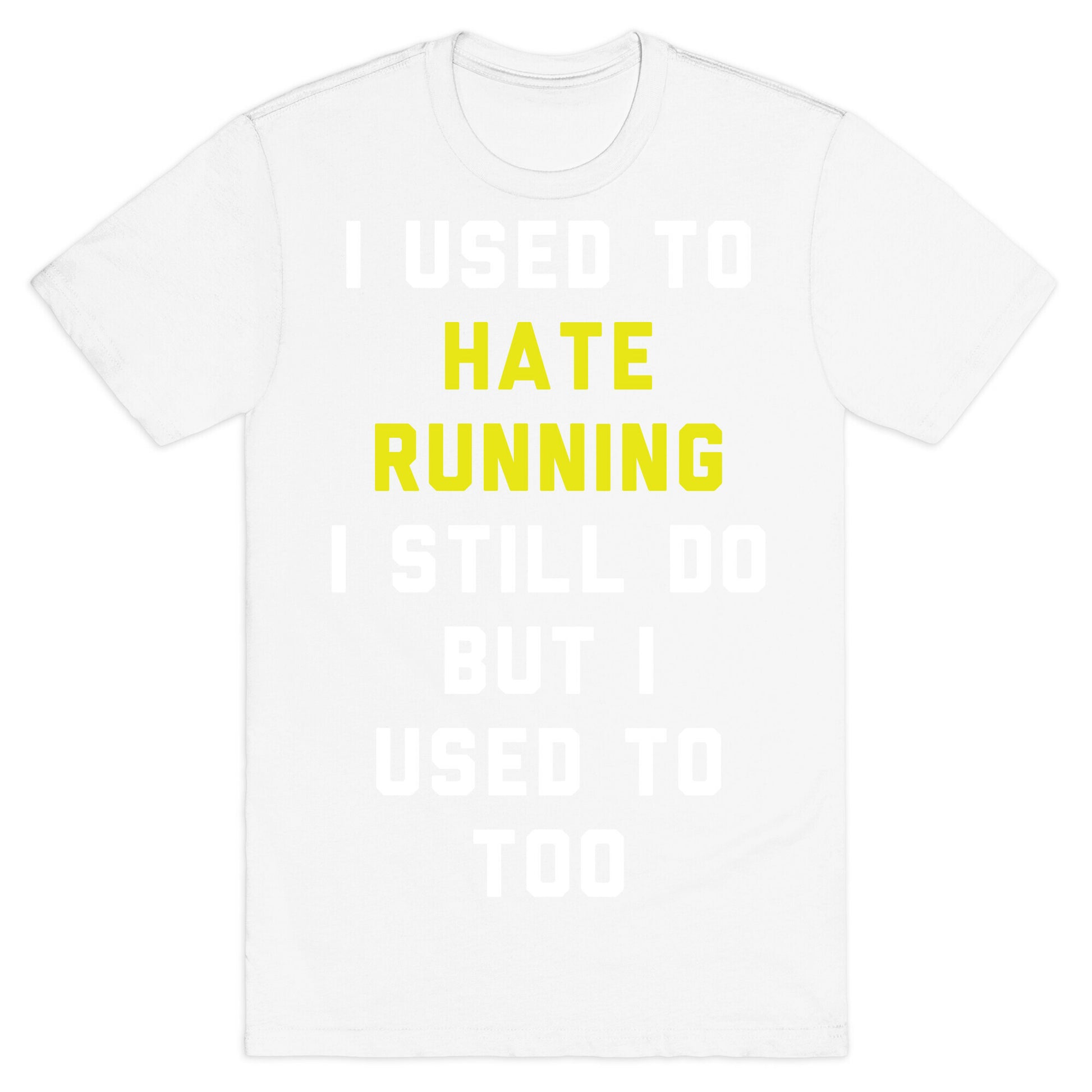 I Used To Hate Running T-Shirt