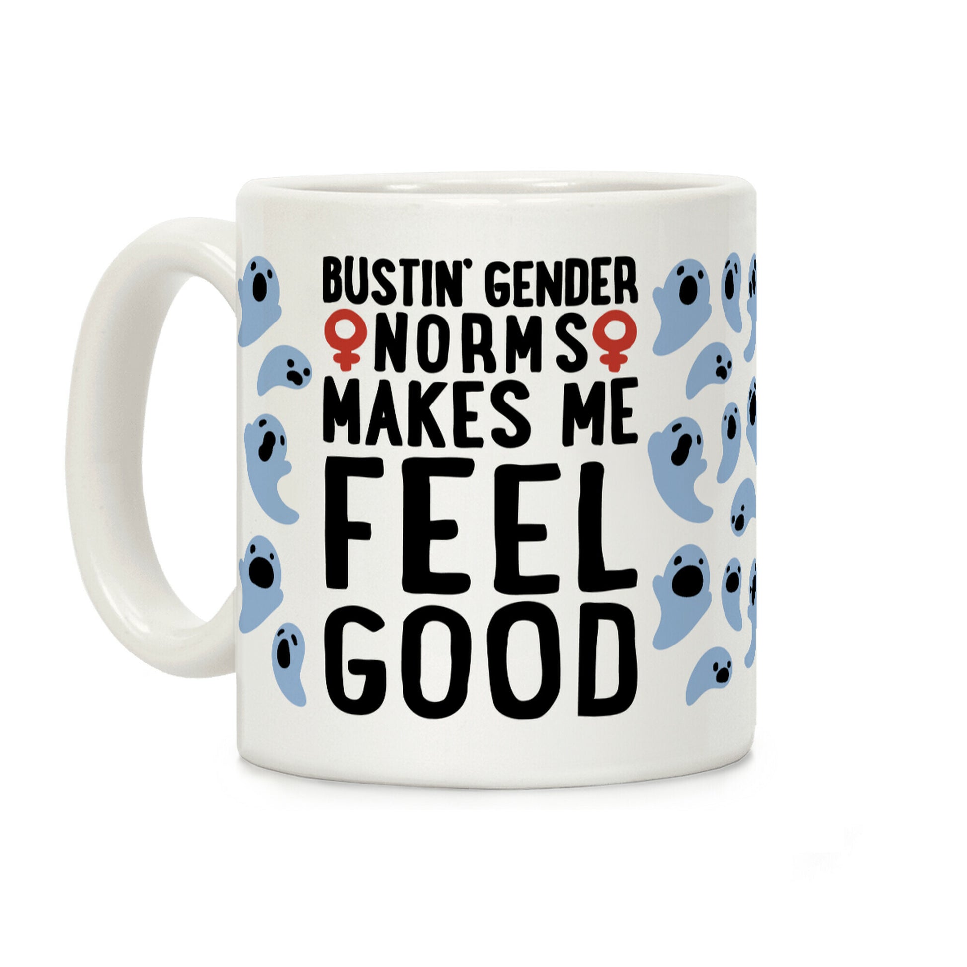 Bustin' Gender Norms Makes Me Feel Good Parody Coffee Mug