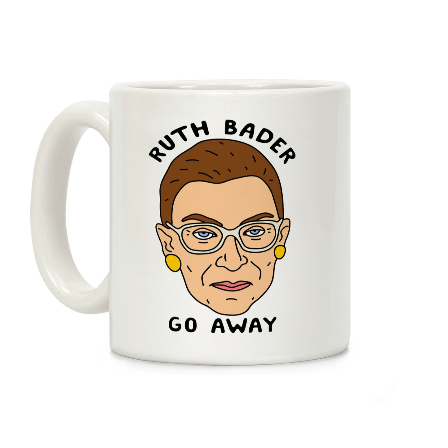 Ruth Bader Go Away Coffee Mug