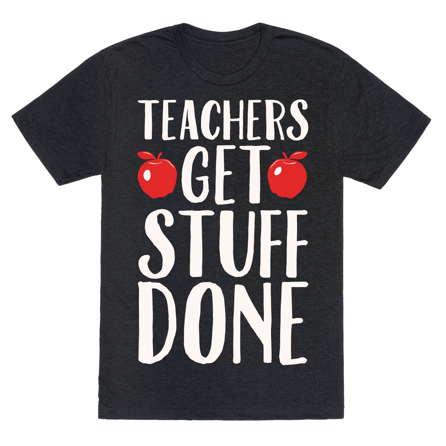 Teachers Get Stuff Done White Print Unisex Triblend Tee