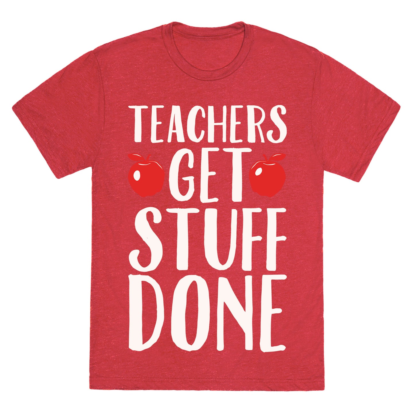 Teachers Get Stuff Done White Print Unisex Triblend Tee