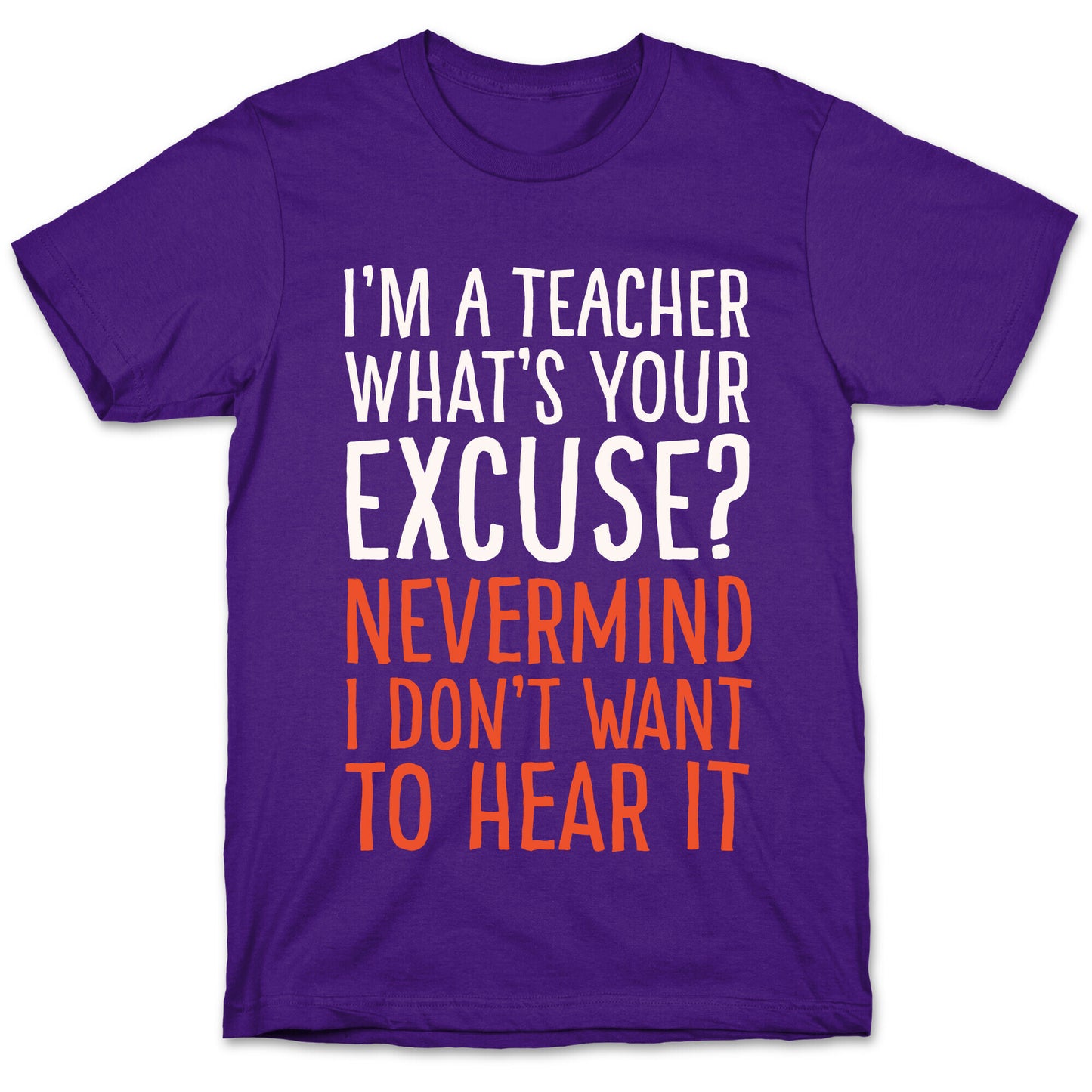 I'm A Teacher What's Your Excuse White Print T-Shirt
